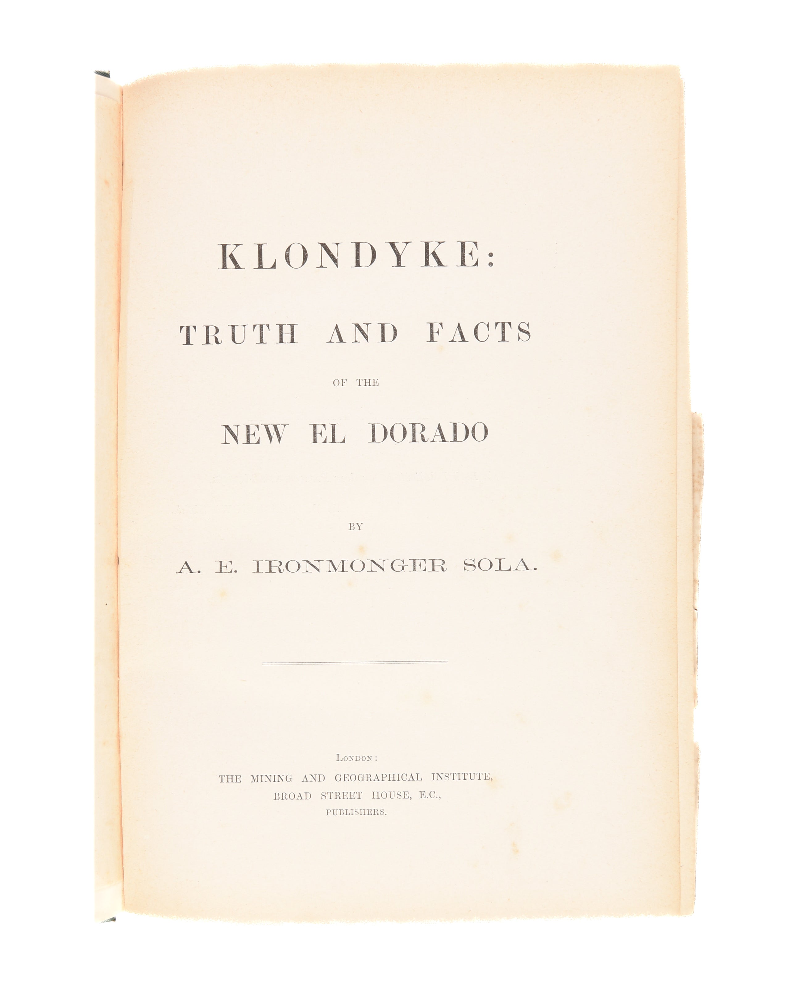 Klondyke: Truth and Facts of the New El Dorado.