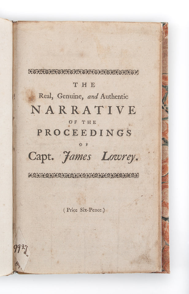 The Real, Genuine, and Authentic Narrative of the Proceedings of Capt. James Lowrey, before and after he was appointed Commander of the Ship Molly.
