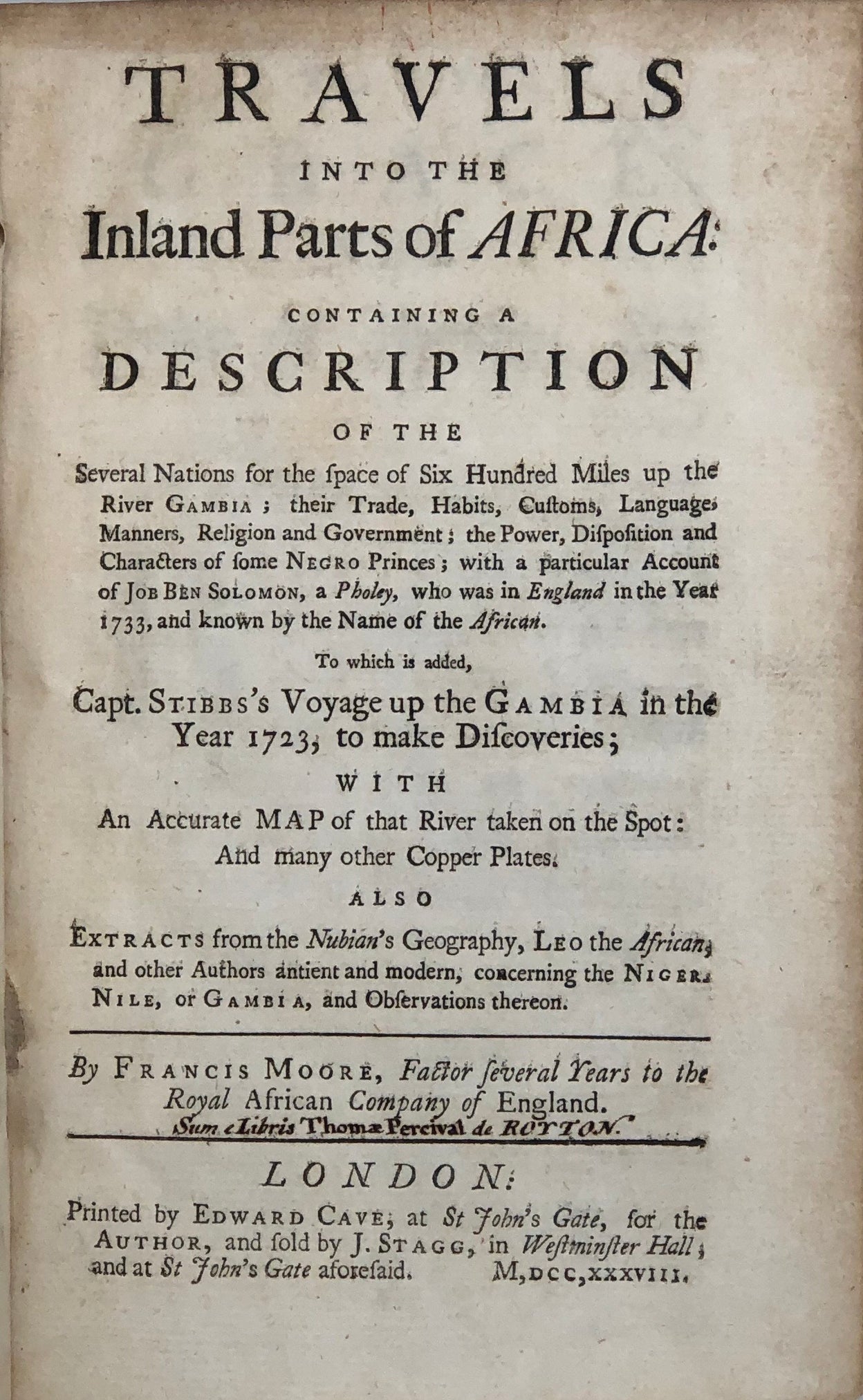 Travels into the Inland Parts of Africa: Containing a Description of the several Nations for a space of six hundred miles up the river Gambia; Their trade, habits, customs, languages, manners, religion and government; the power, disposition and characters