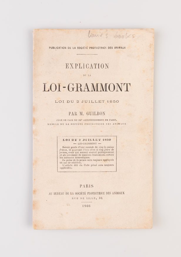 Explication de la Loi-Grammont. Loi du 2 Juillet 1850 [Explanation of The Grammont-Law. Passed July 2nd 1850].