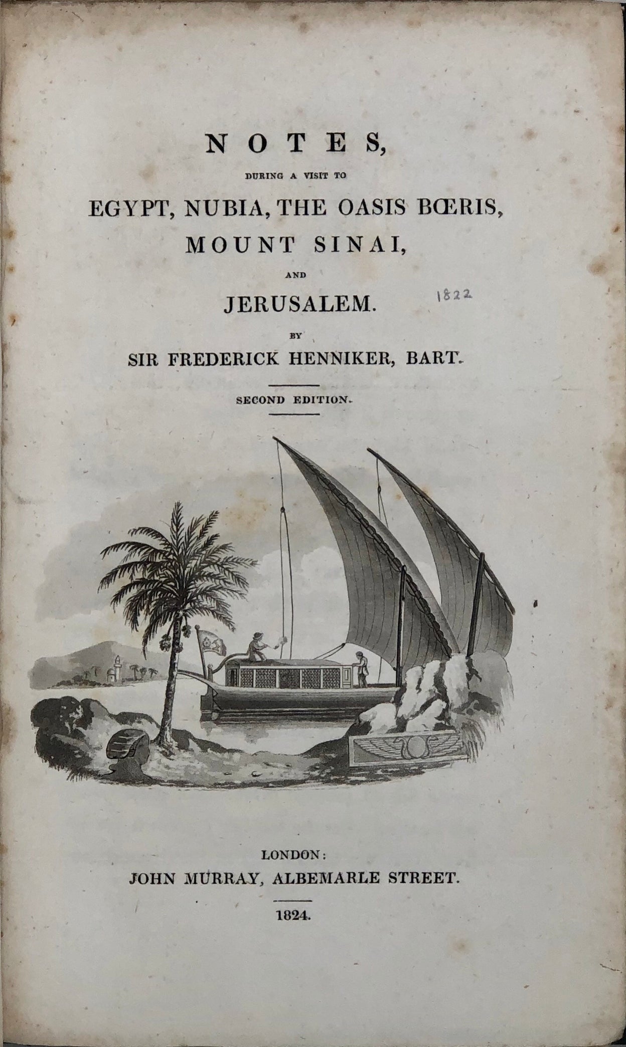 Notes, during a visit to Egypt, Nubia, the Oasis Boeris, Mount Sinai, and Jerusalem.