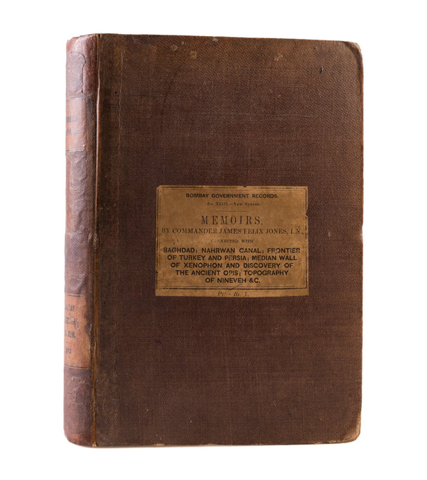 Memoirs by Commander James Felix Jones, I.N. Steam-Trip to the North of Baghdad, in April 1846; with notes of various objects of interest en route. Journey for the purpose of determining the tract of the ancient Nahrwan canal undertaken in 1848. Journey t