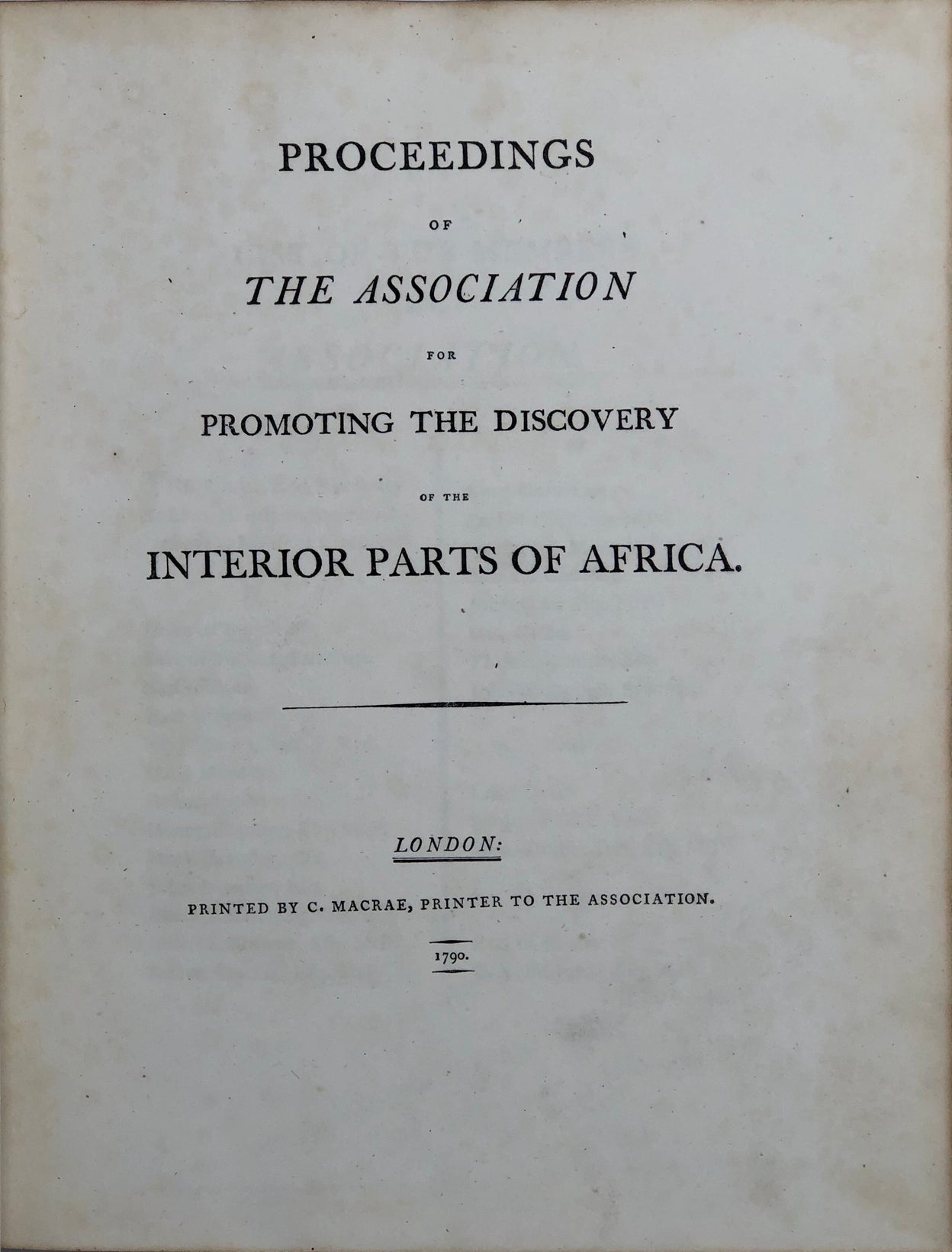 Proceedings of the Association for Promoting the Discovery of the Interior Parts of Africa.