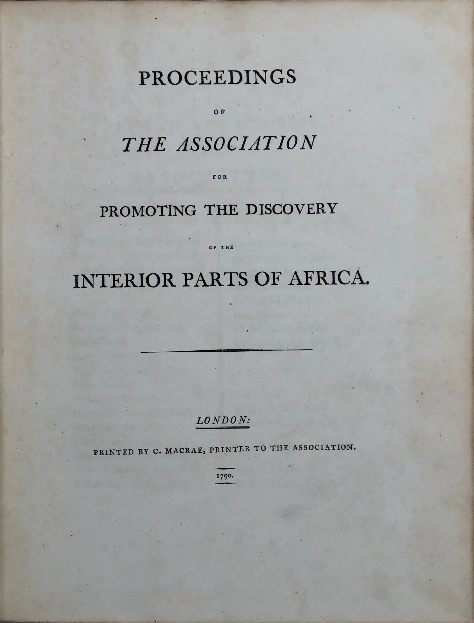 Proceedings of the Association for Promoting the Discovery of the Interior Parts of Africa.