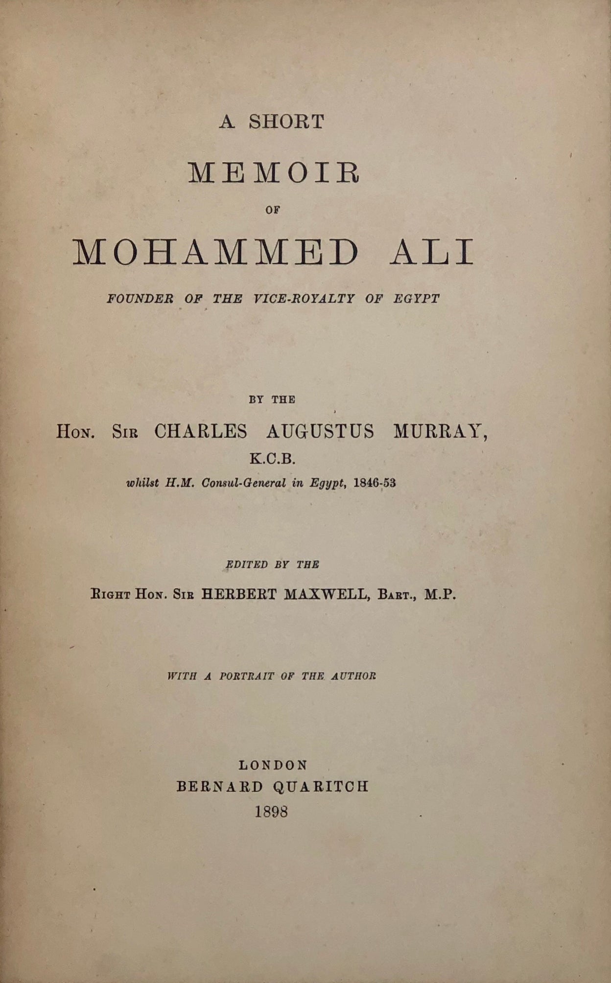 A Short Memoir of Mohammed Ali, founder of the Vice-Royalty of Egypt.