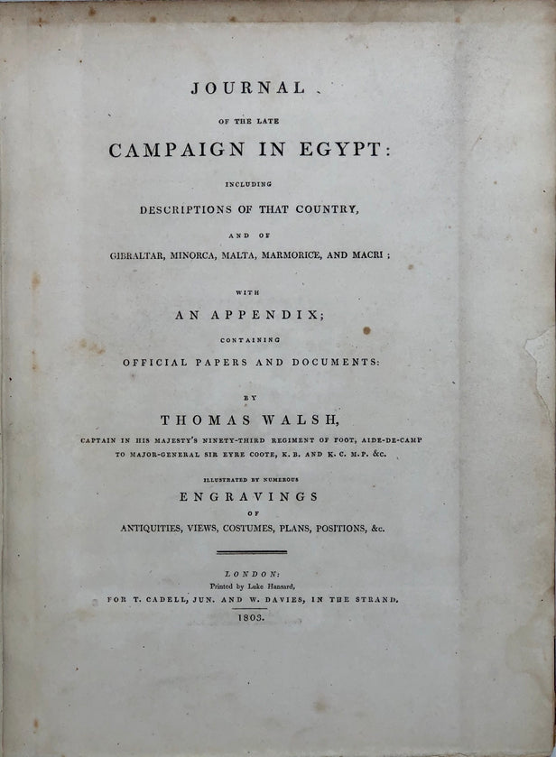 Journal of the late Campaign in Egypt: including descriptions of that country, and of Gibraltar, Minorca, Malta, Marmorice, and Macri; with an appendix; containing official papers and documents.