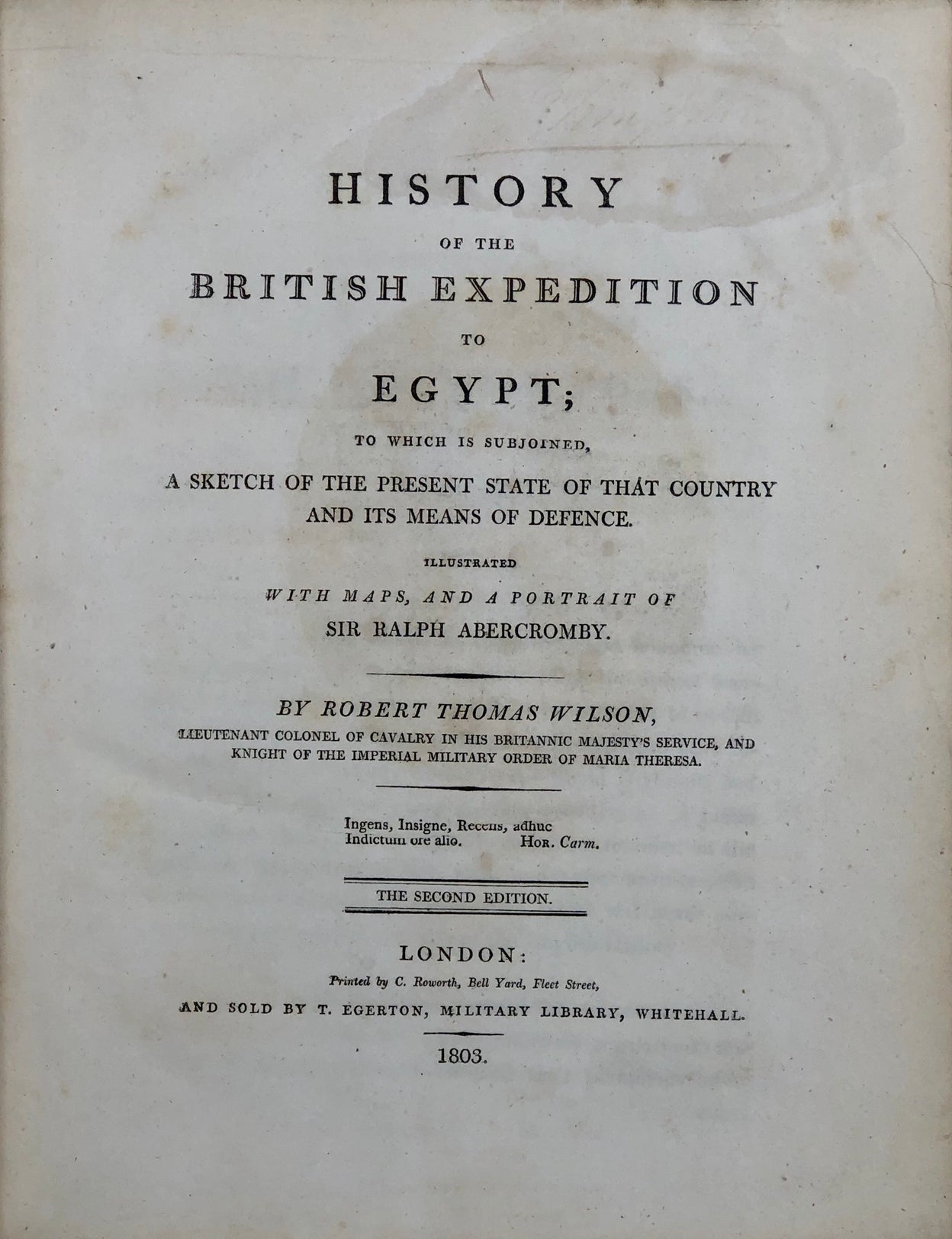 History of the British Expedition to Egypt; To which is subjoined, a Sketch of the Present State of that Country and its means of Defence.