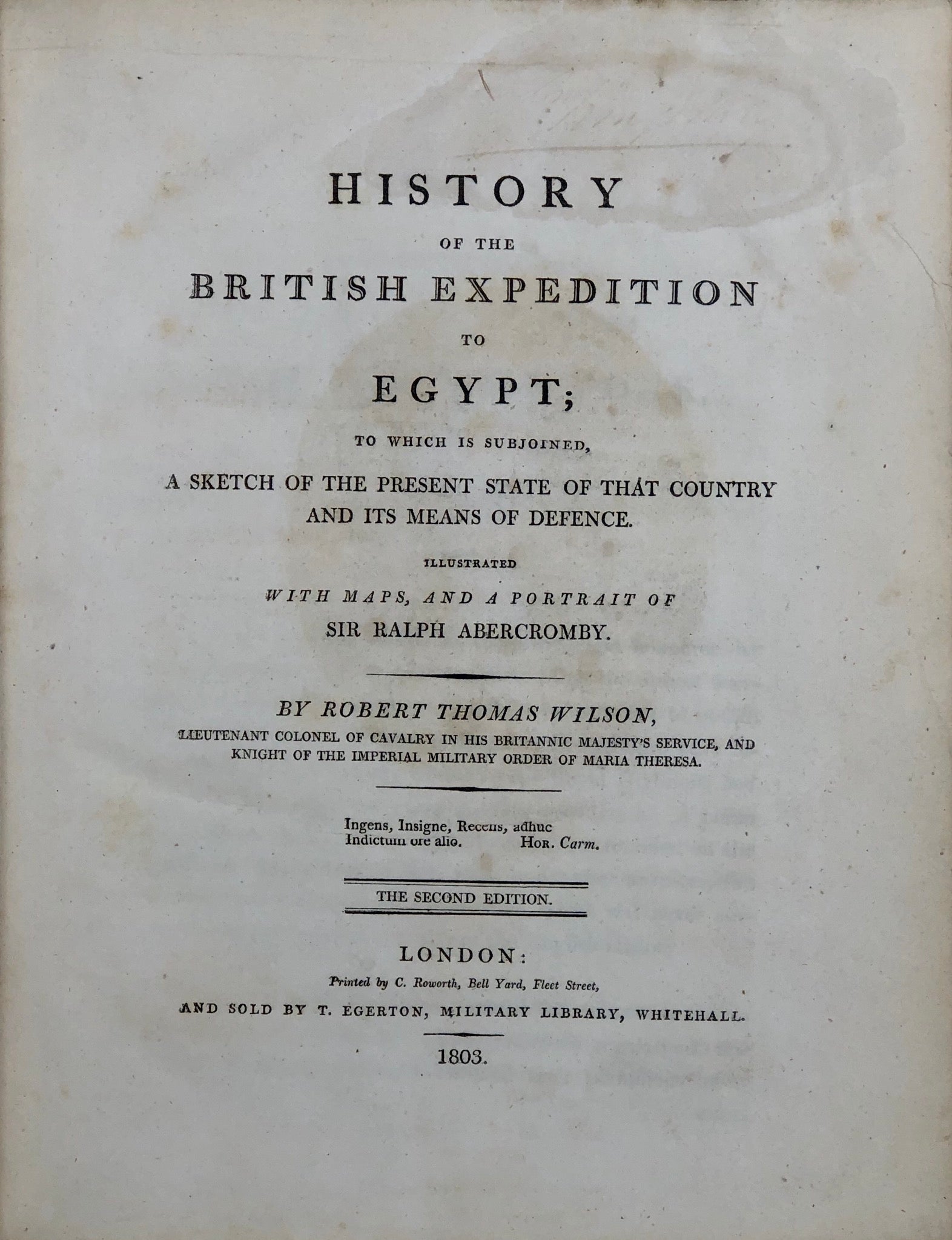 History of the British Expedition to Egypt; To which is subjoined, a Sketch of the Present State of that Country and its means of Defence.