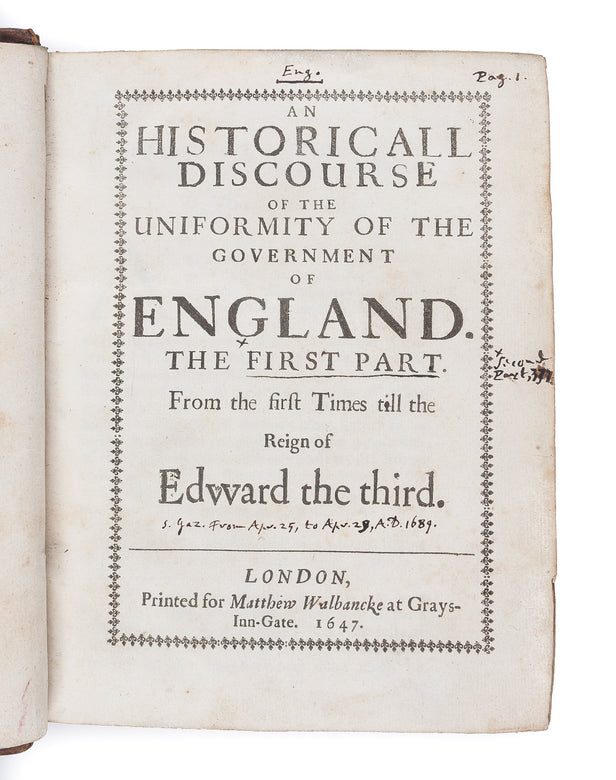 An Historicall Discourse of the Uniformity of the Government of England. The First Part. From the first Times till the Reign of Edward the third. [- The Continuation of an Historicall Discourse of the Government of England, until the end of the Reign of Q