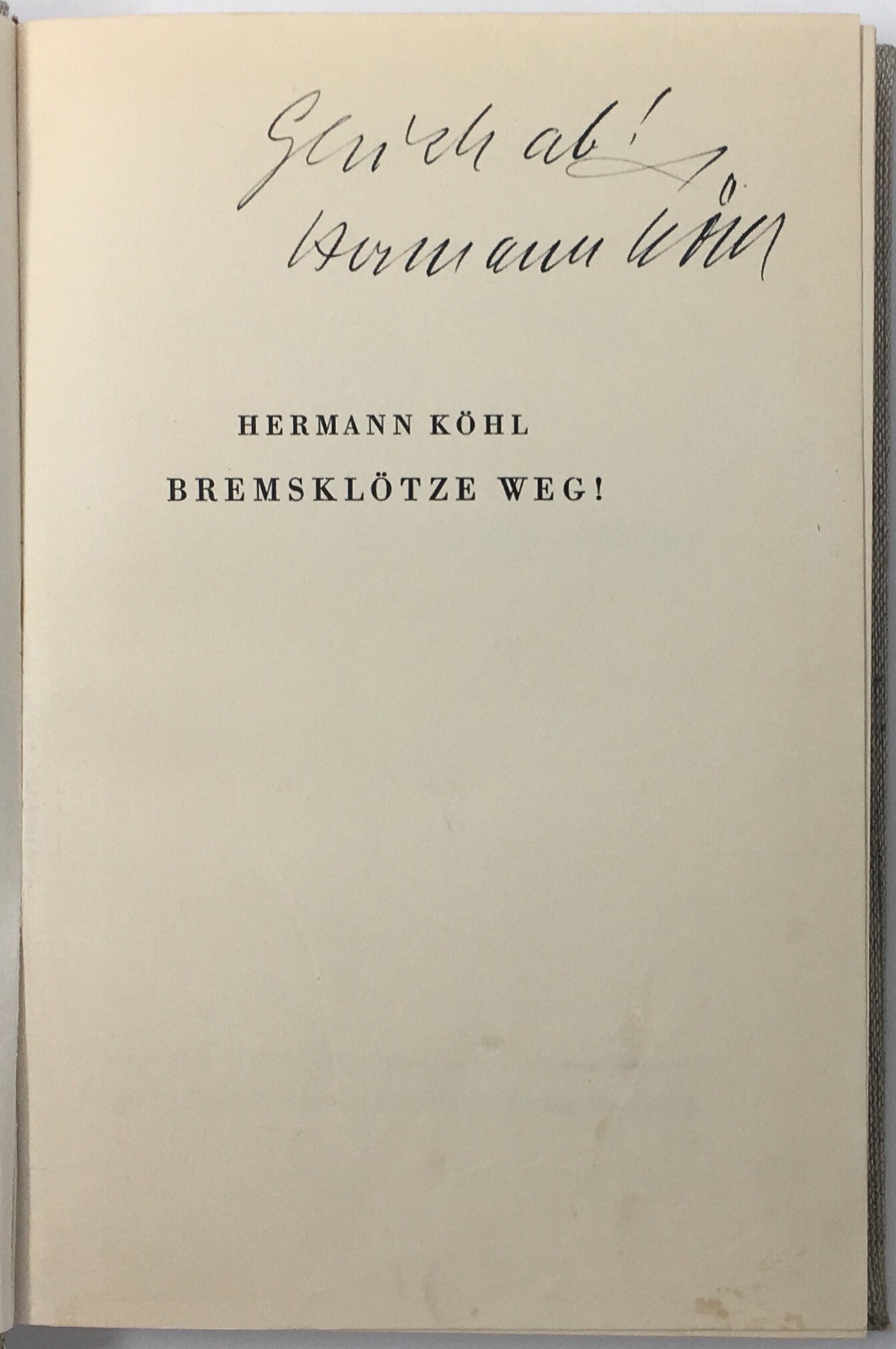 Bremsklötze Weg! Das Lebensbuch eines Deutschen Fliegers.