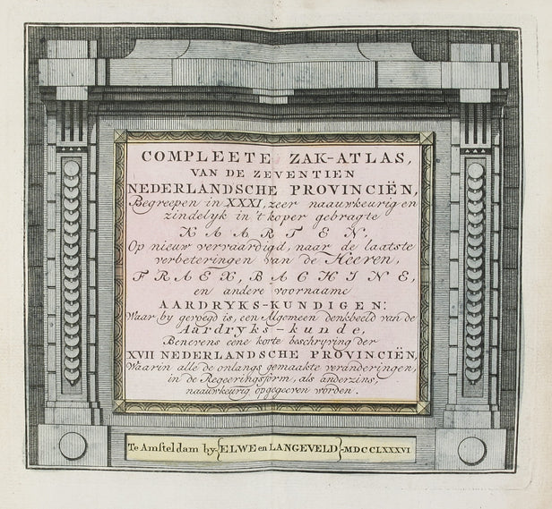 Compleete Zak-Atlas, van der Zeventien Nederlandsche Provincien, begreepen in XXXI, zeer naauwkeurig en zindfelyk in ‘t koper gebragte Kaarten, Op nieuw vervaardigd, nar bde laatste verbeteringen. ... van de Heeren, Fraex, Bachine, und andere voornaame Aa