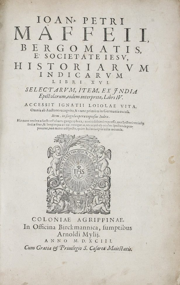 Ioan. Petri Maffeii, Bergomatis e Societate Iesu, Historiarum Indicarum Libri XVI. Selectarum, item, ex India epistolarum ...