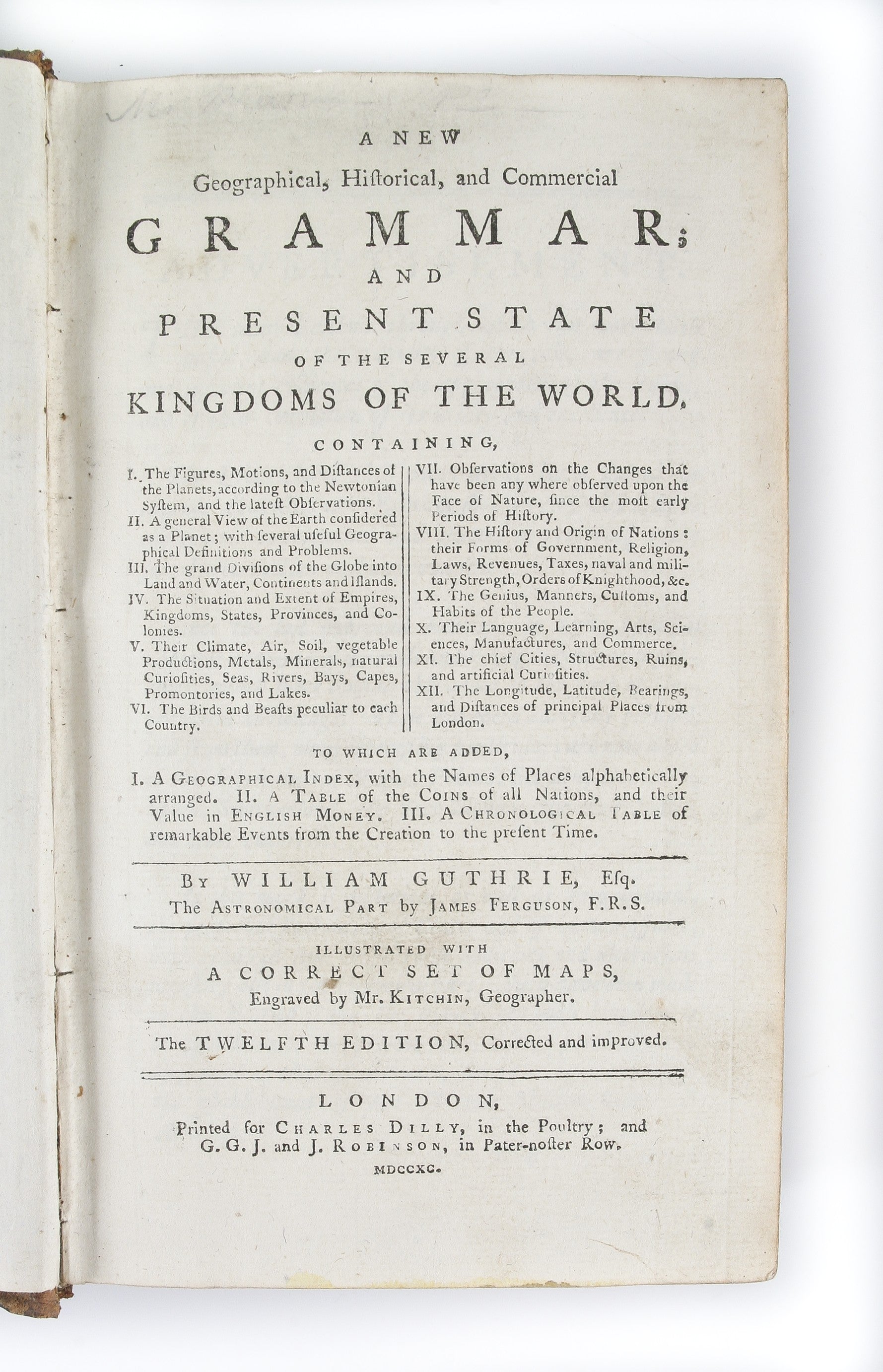 A New Geographical, Historical, and Commercial Grammar; and present State of the several Kingdoms of the World, ... illustrated with a correct set of maps ... Twelfth Edition, with great additions and considerable improvements ...