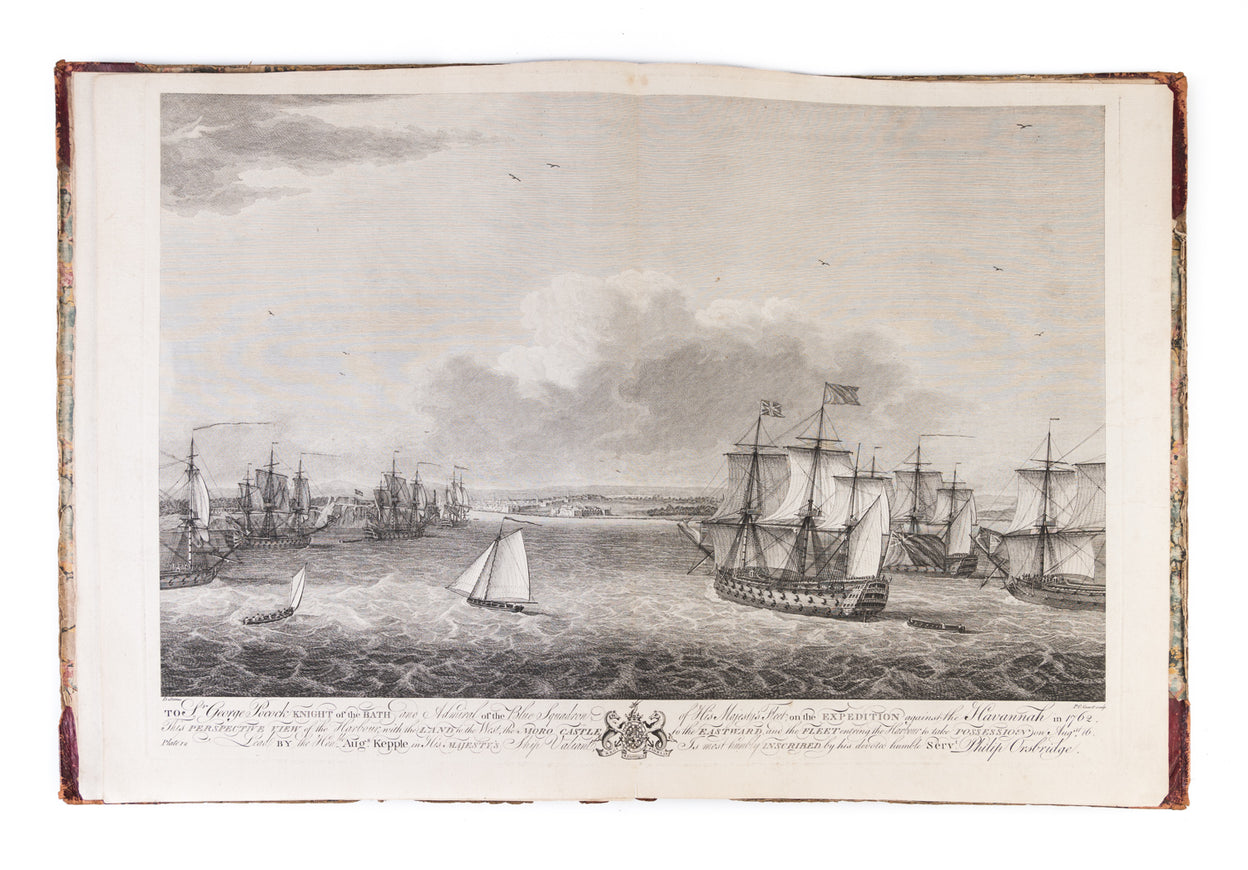 These Historical Views of the late glorious expedition, of his Brittanic Majesty's ships and forces against the Havannah under the command of Sir George Pocock, the Rt. Honble Lord Albermarle, and Rear Admiral Keppel...