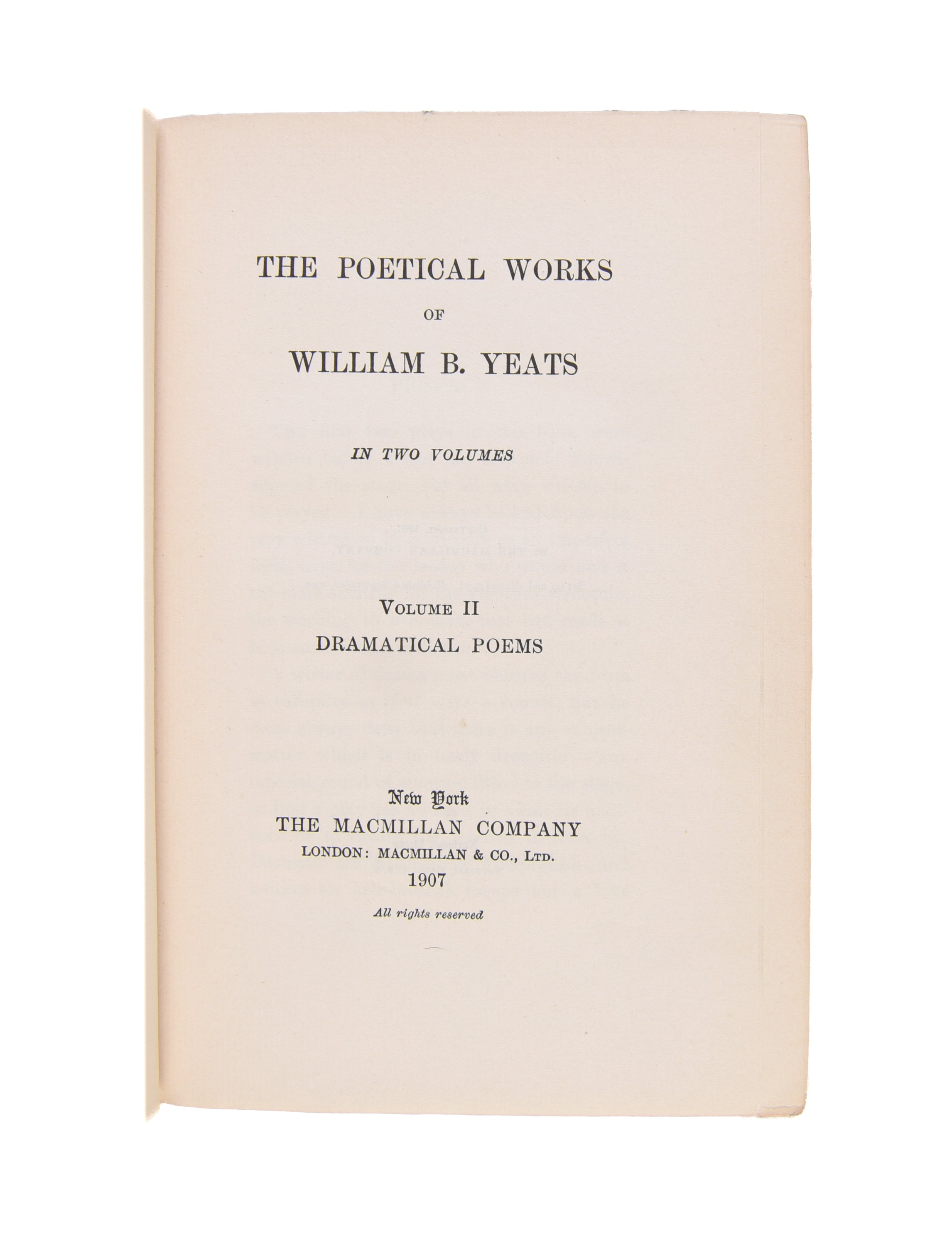 The Poetical Works of William B. Yeats. In Two Volumes. Volume II - Dramatical Poems.