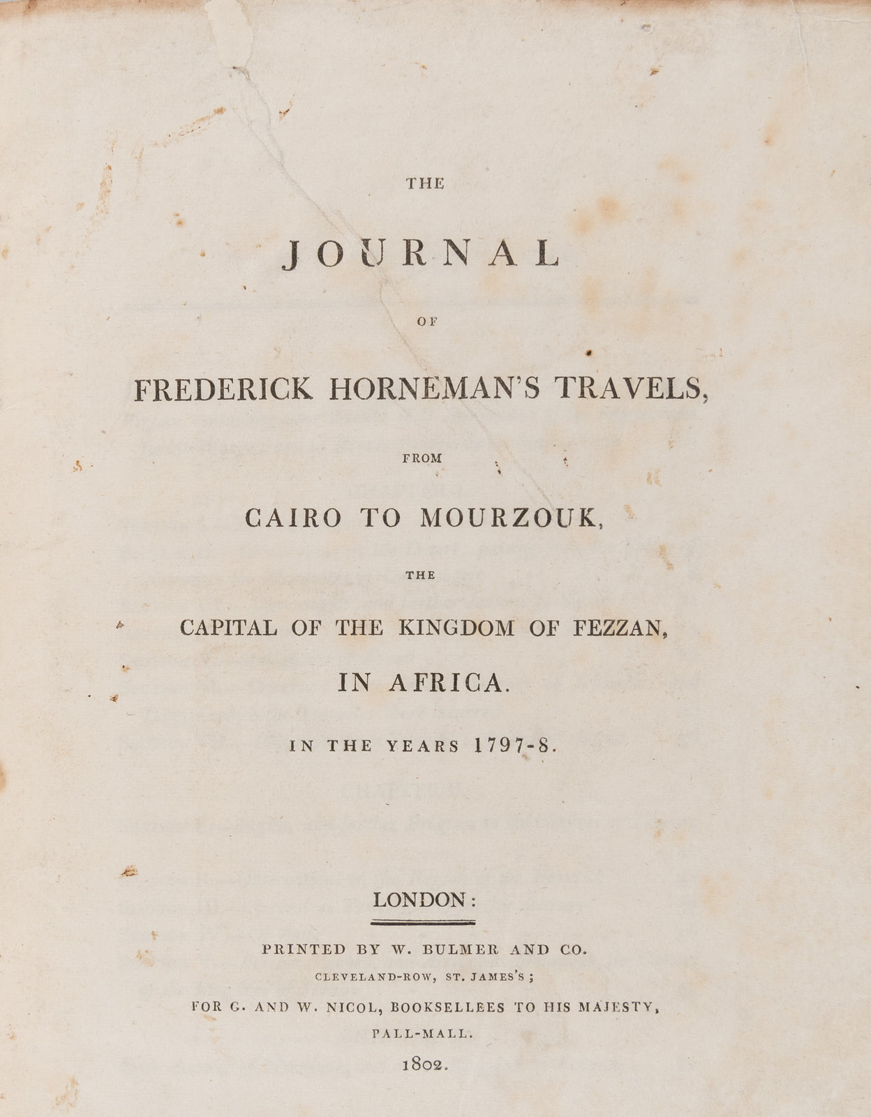 The Journal of Frederick Horneman's Travels, from Cairo to Mourzouk, the Capital of the Kingdom of Fezzan, in Africa.