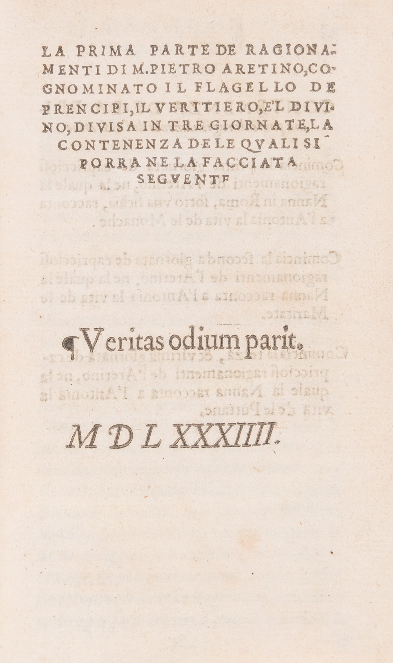 La prima (seconda) parte de Ragionamenti di M. Pietro Aretino, cognominato il flagello de prencipi, il veritiero, e'l divino, divisa in tre giornate, la contenenza de le quali si porra ne la facciata seguente.