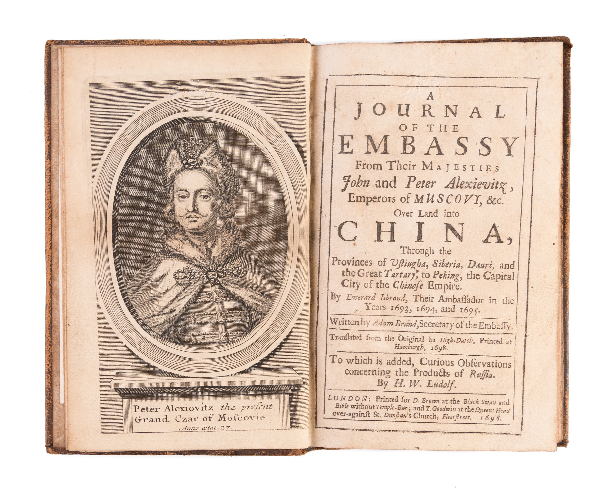 Journal of the Embassy from their Majesties John and Peter Alexievitz, Emperors of Muscovy, etc. Over Land into China, Through the Provinces of Ustiugha, Siberia, Dauri, and the Great Tartary, to Peking, the Capital City of the Chinese Empire...