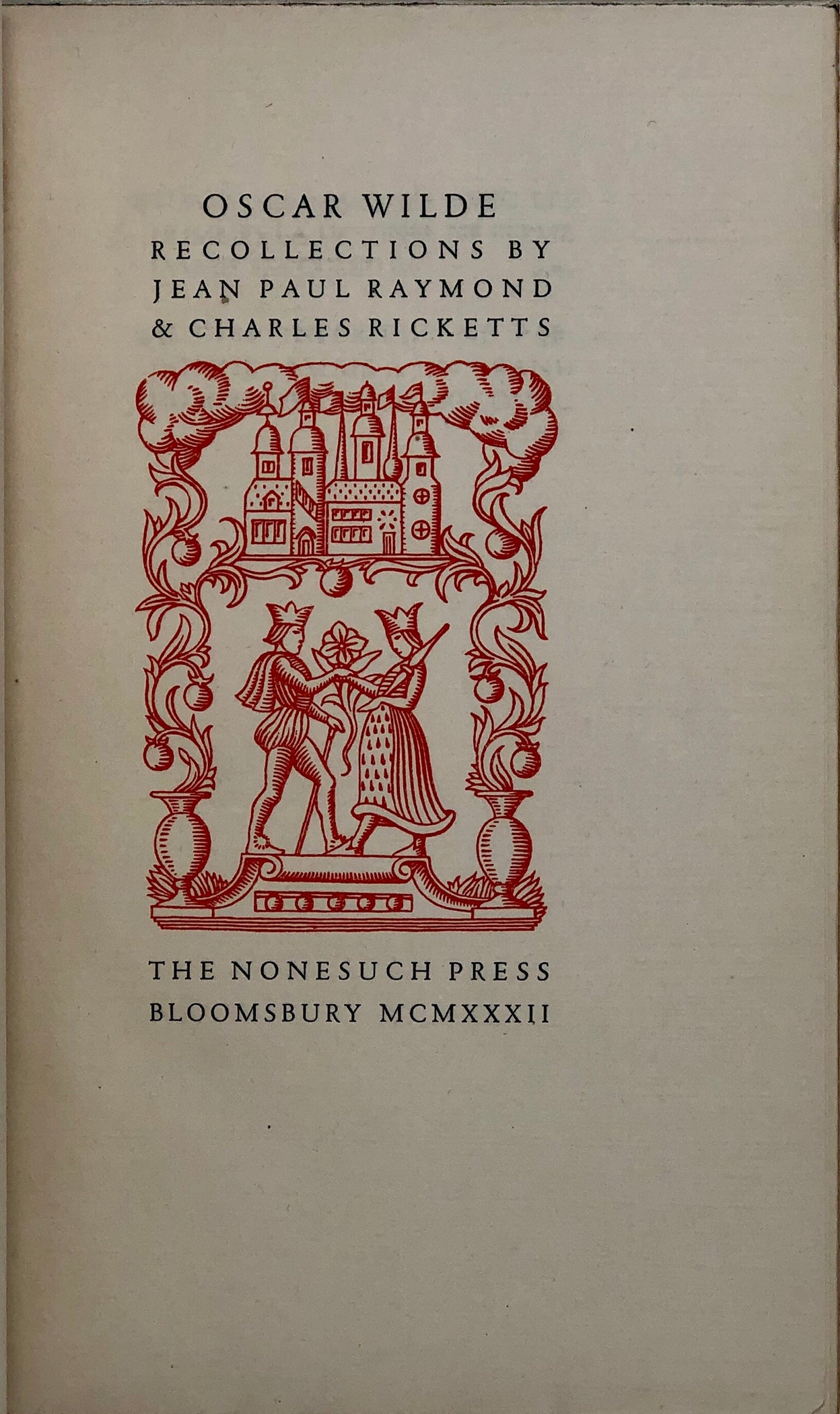 Oscar Wilde. Recollections by Jean Paul Raymond and Charles Ricketts.