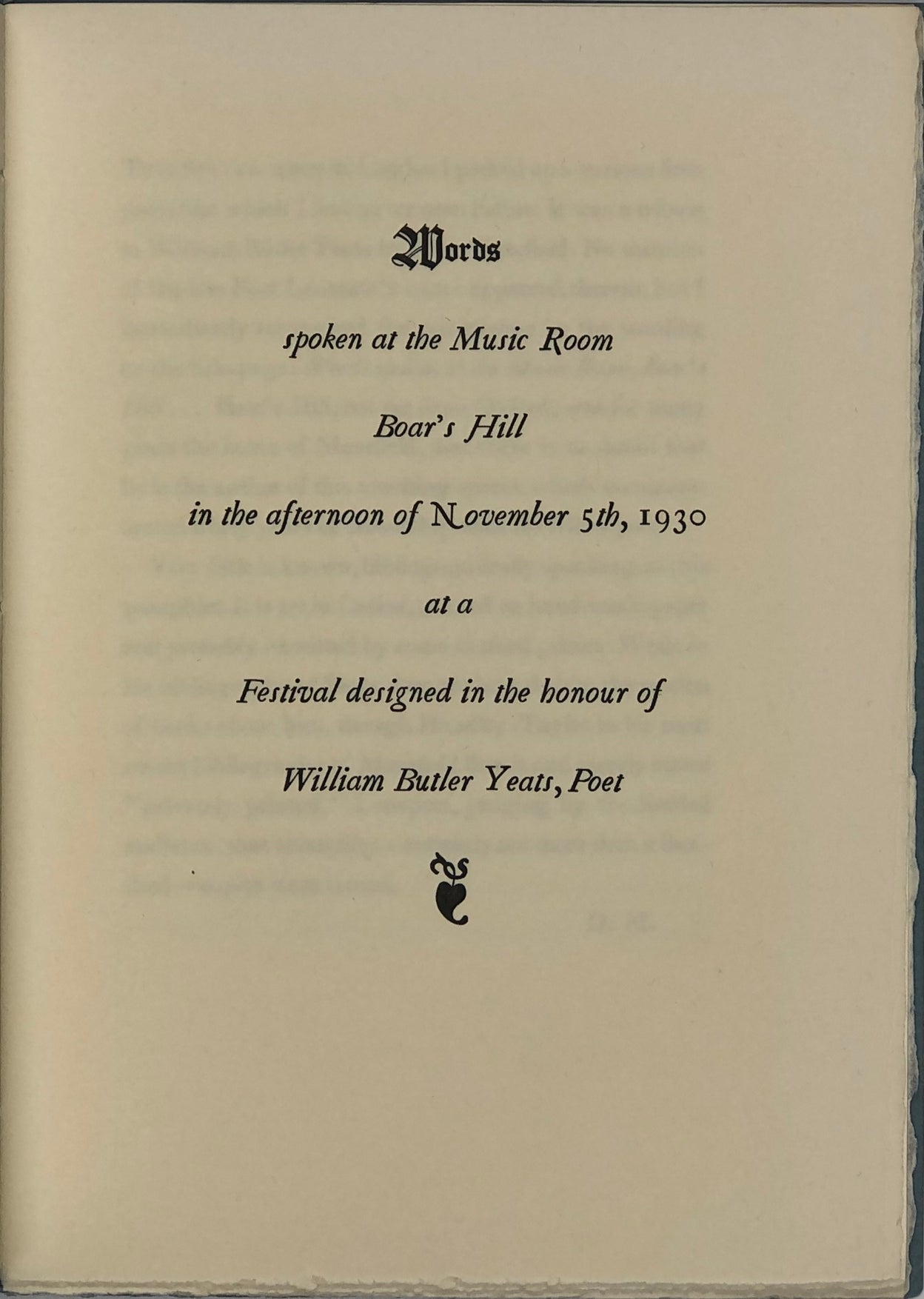 Words Spoken at the Music Room Boar's Hill in the afternoon of November 5th, 1939 at a Festival designed in the honour of Wiliam Butler Yeats, Poet.