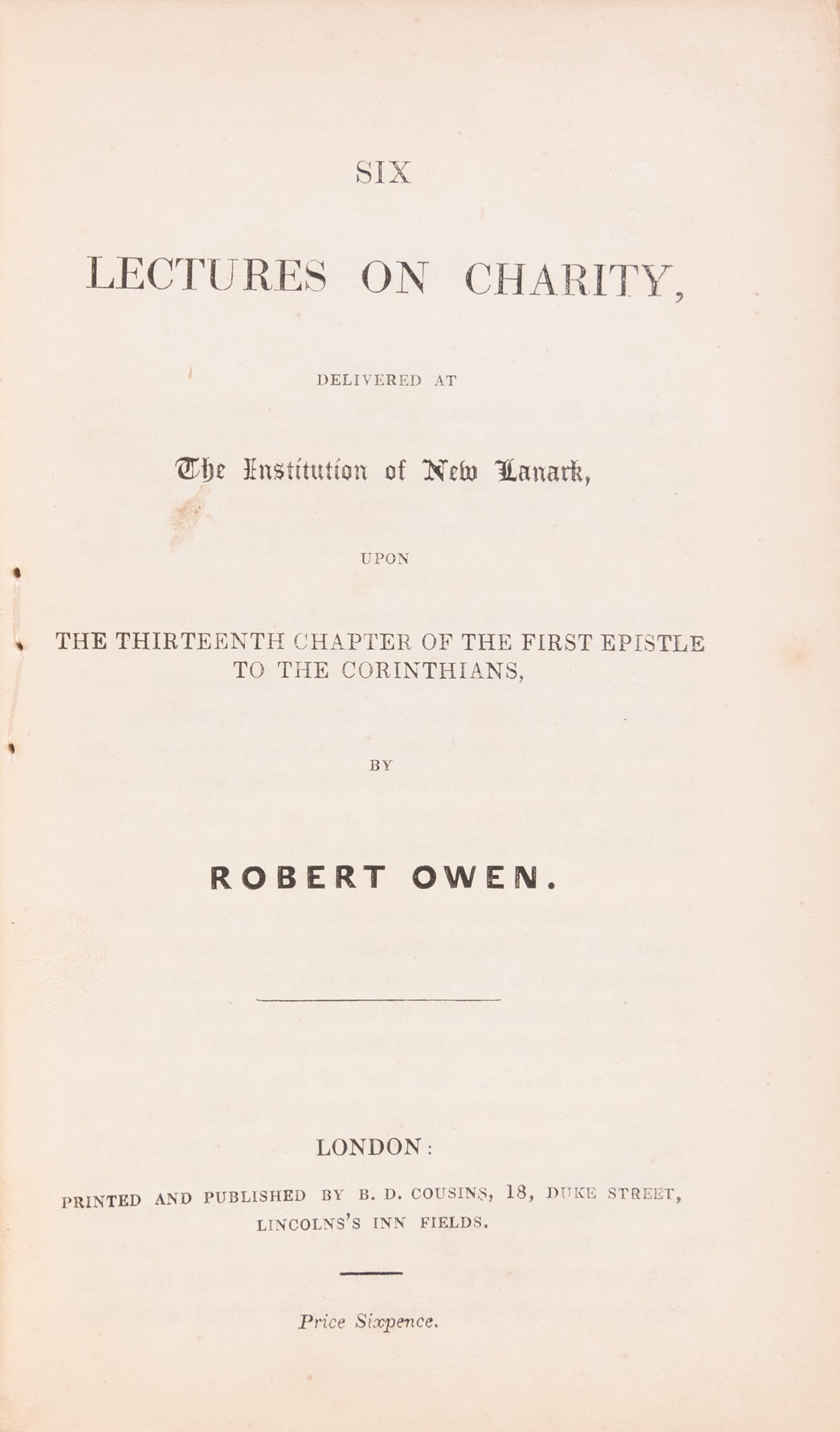 Six Lectures on Charity, delivered at The Institution of New Lanark, upon the thirteenth chapter of the first epistle to the Corinthians.