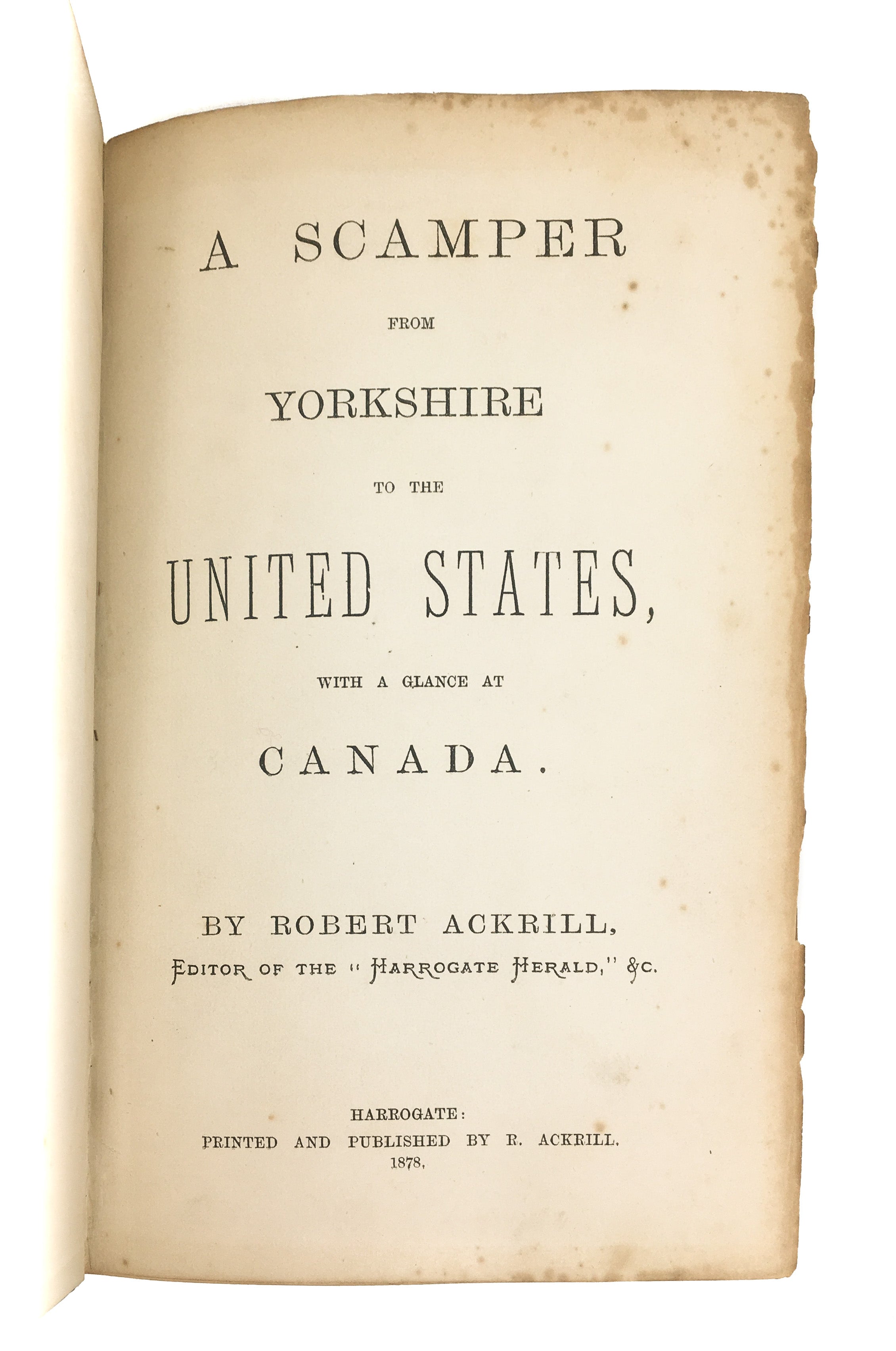 A Scamper From Yorkshire to the United States, With a Glance at Canada.