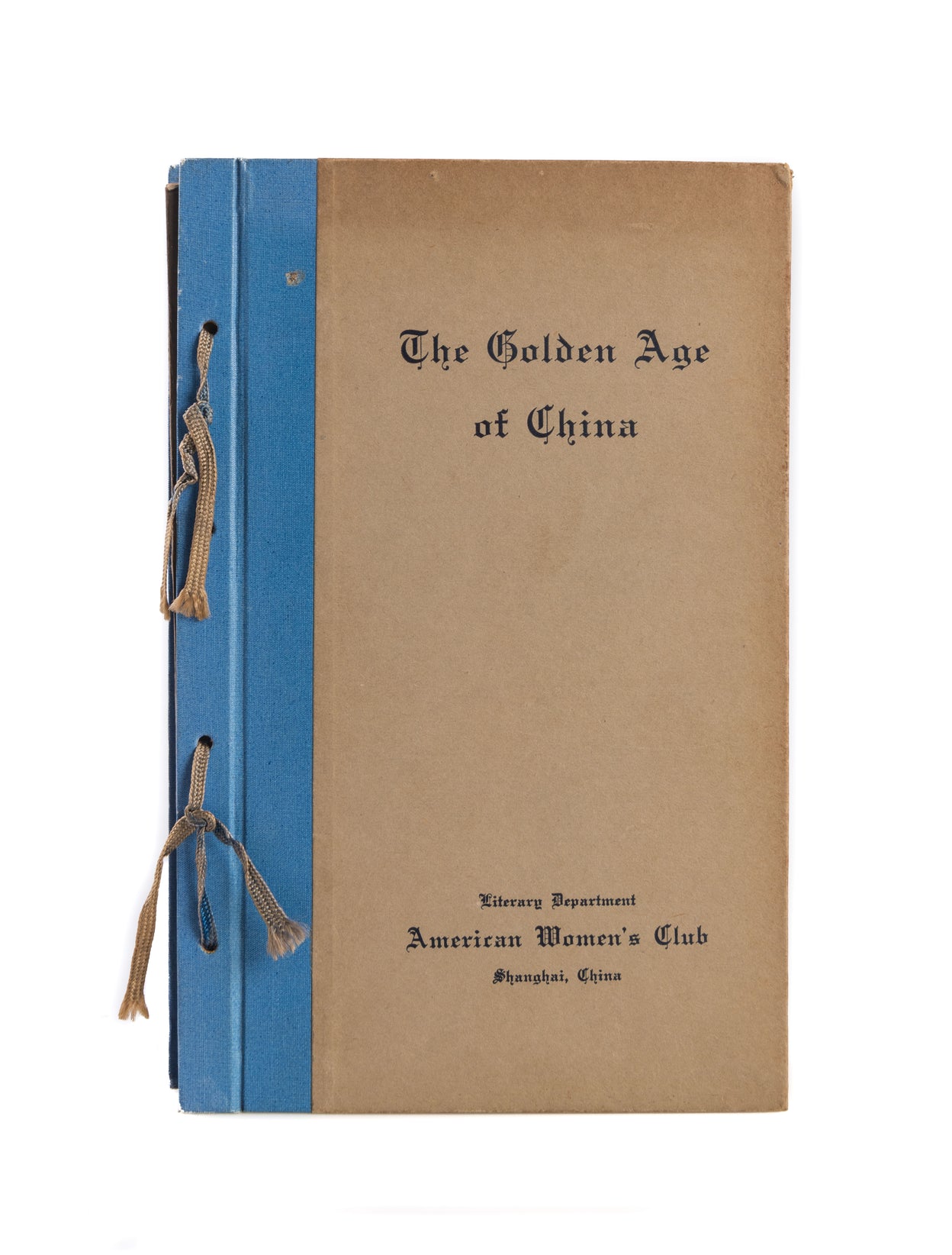 The Golden Age of China. Papers of the Literary Department of the American Women's Club of Shanghai.