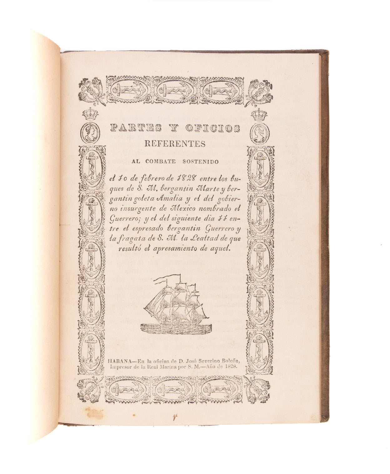 Partes y Oficios Referentes al Combate Sostenido el 10 de Febrero de 1828 entre los barques de S. M. bergatin Marte y begantin goleta Amalia y del gobierno insurgente de Mexico nombrado el Guerrero; y el del siguente dia 11 entre el espresado bergantin Gu