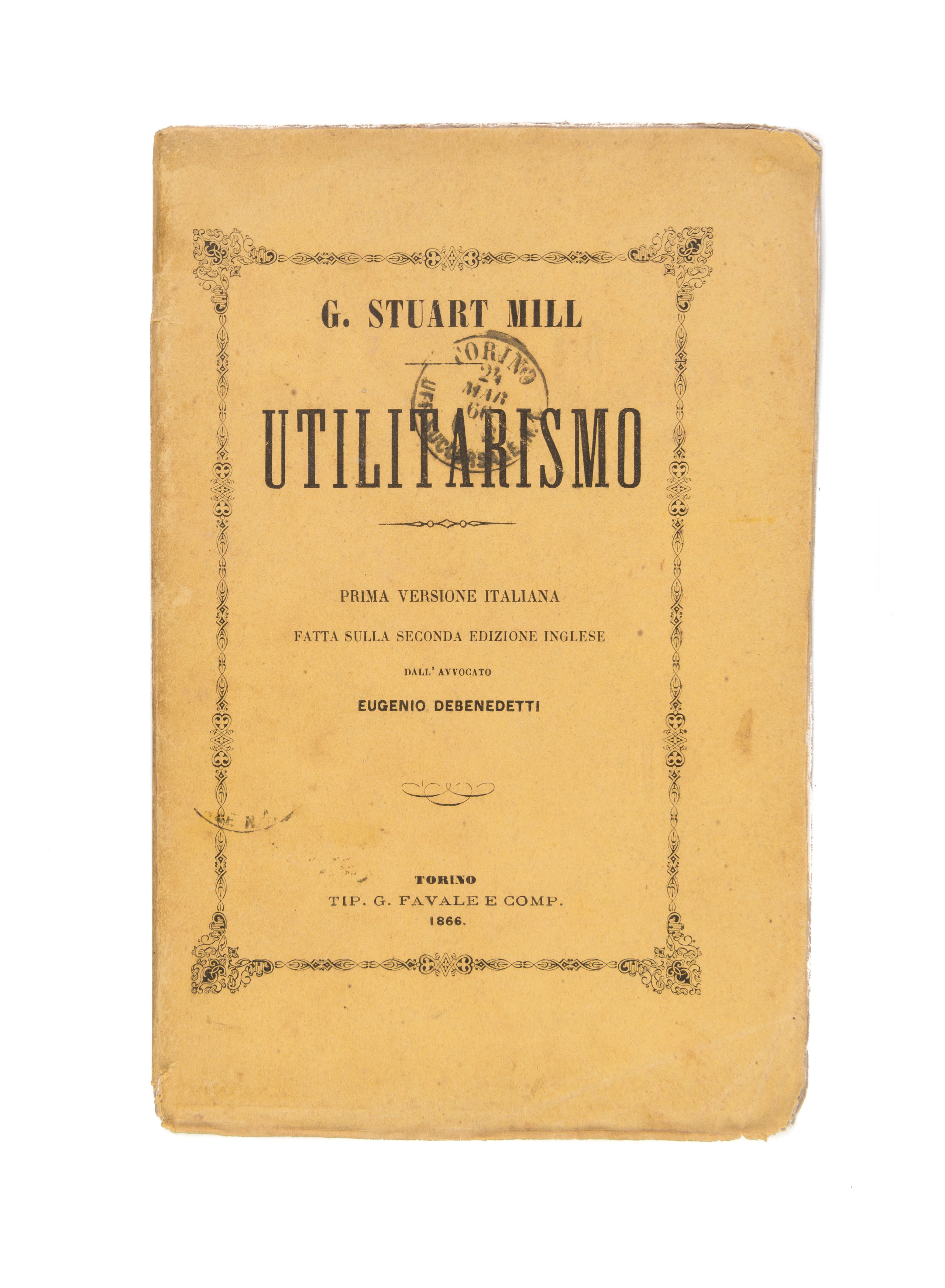 Utilitarismo. Prima versione italiana fatta sulla seconda edizione inglese dall'Avvocato E. Debenedetti.