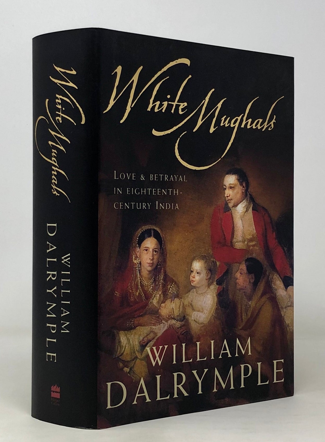 White Mughals. Love and Betrayal in Eighteenth-Century India.