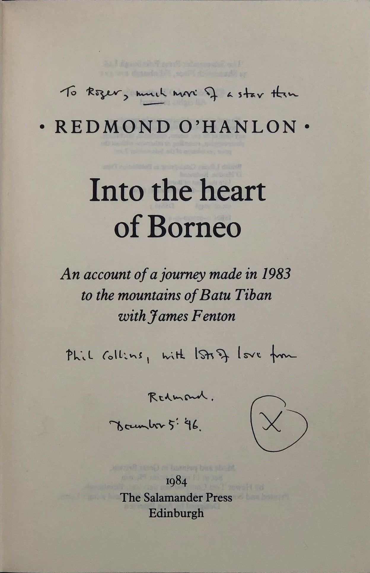 Into the Heart of Borneo. An Account of a Journey Made in 1983 to the mountains of Batu Tiban with James Fenton.