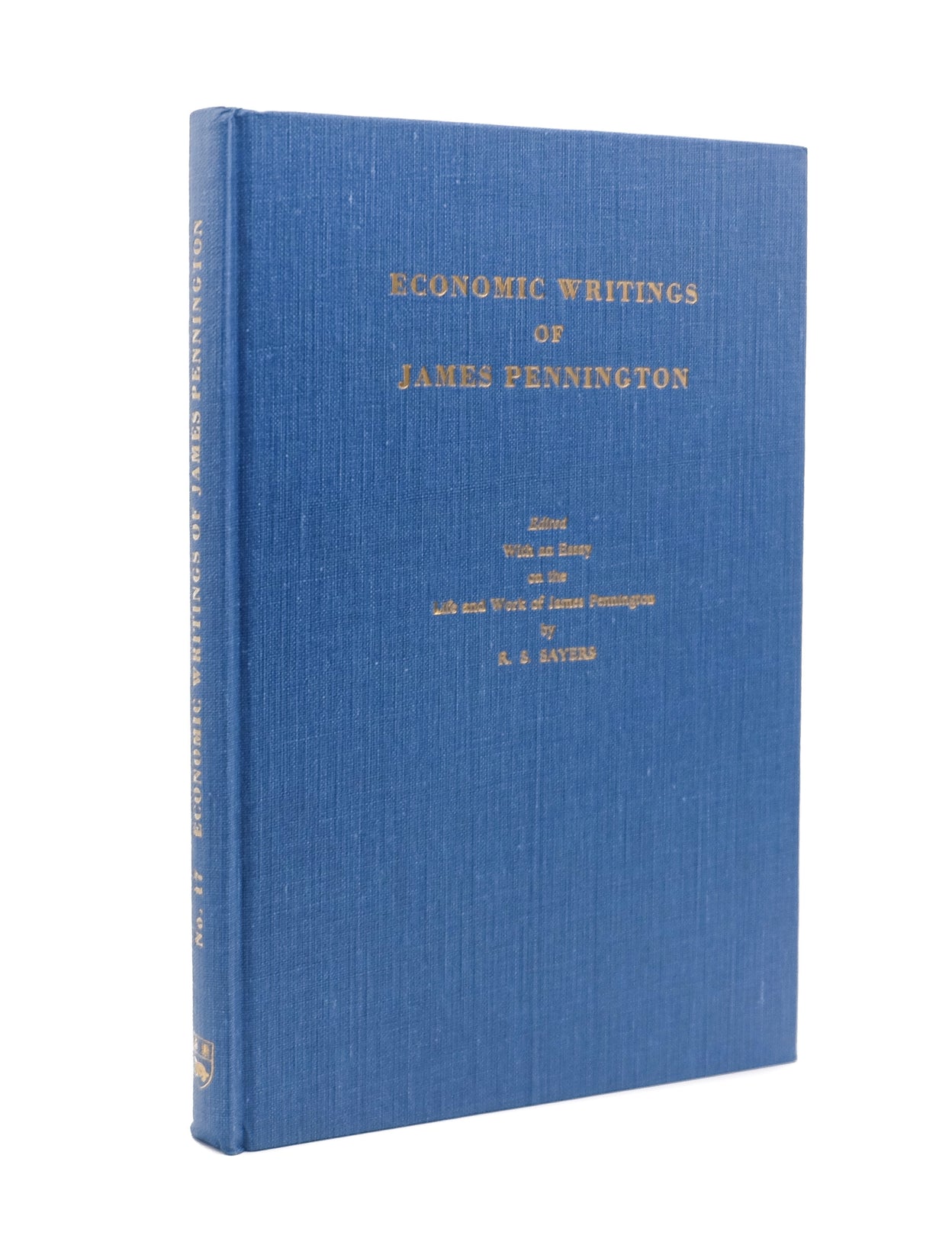 Economic Writings of James Pennington. Edited, With an Essay on the Life and Works of James Pennington by R.S. Sayers.