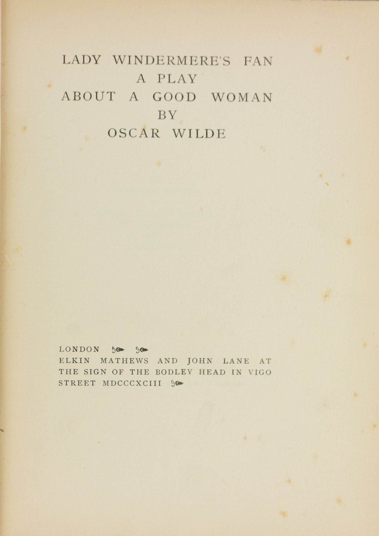 Lady Windermere's Fan. A Play about a Good Woman.