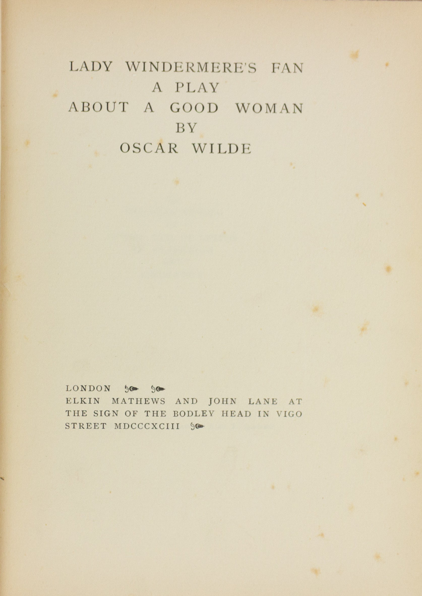 Lady Windermere's Fan. A Play about a Good Woman.