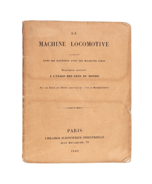 La Machine Locomotive considérée dans ses rapports avec les machines fixes Description succincte a l'usage des gens du monde.