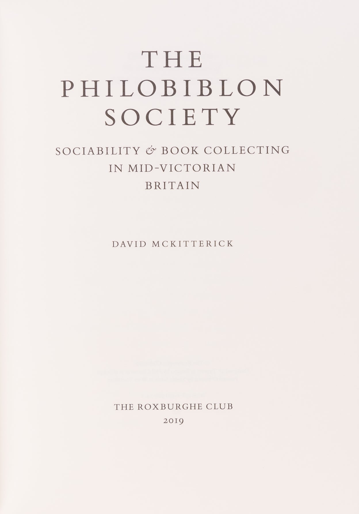 The Philobiblon Society. Sociability and book collecting in mid-Victorian Britain. By David McKitterick.