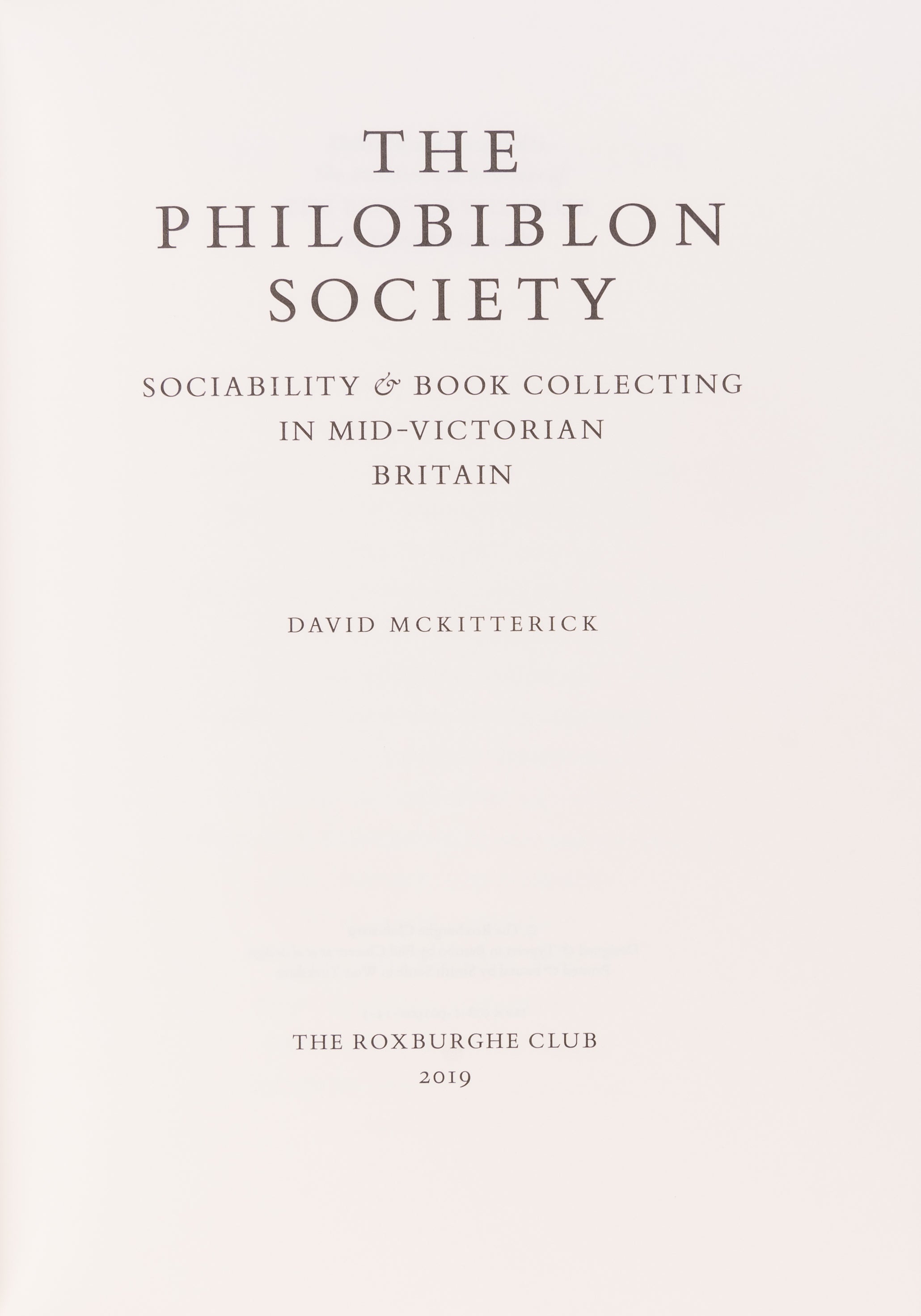 The Philobiblon Society. Sociability and book collecting in mid-Victorian Britain. By David McKitterick.