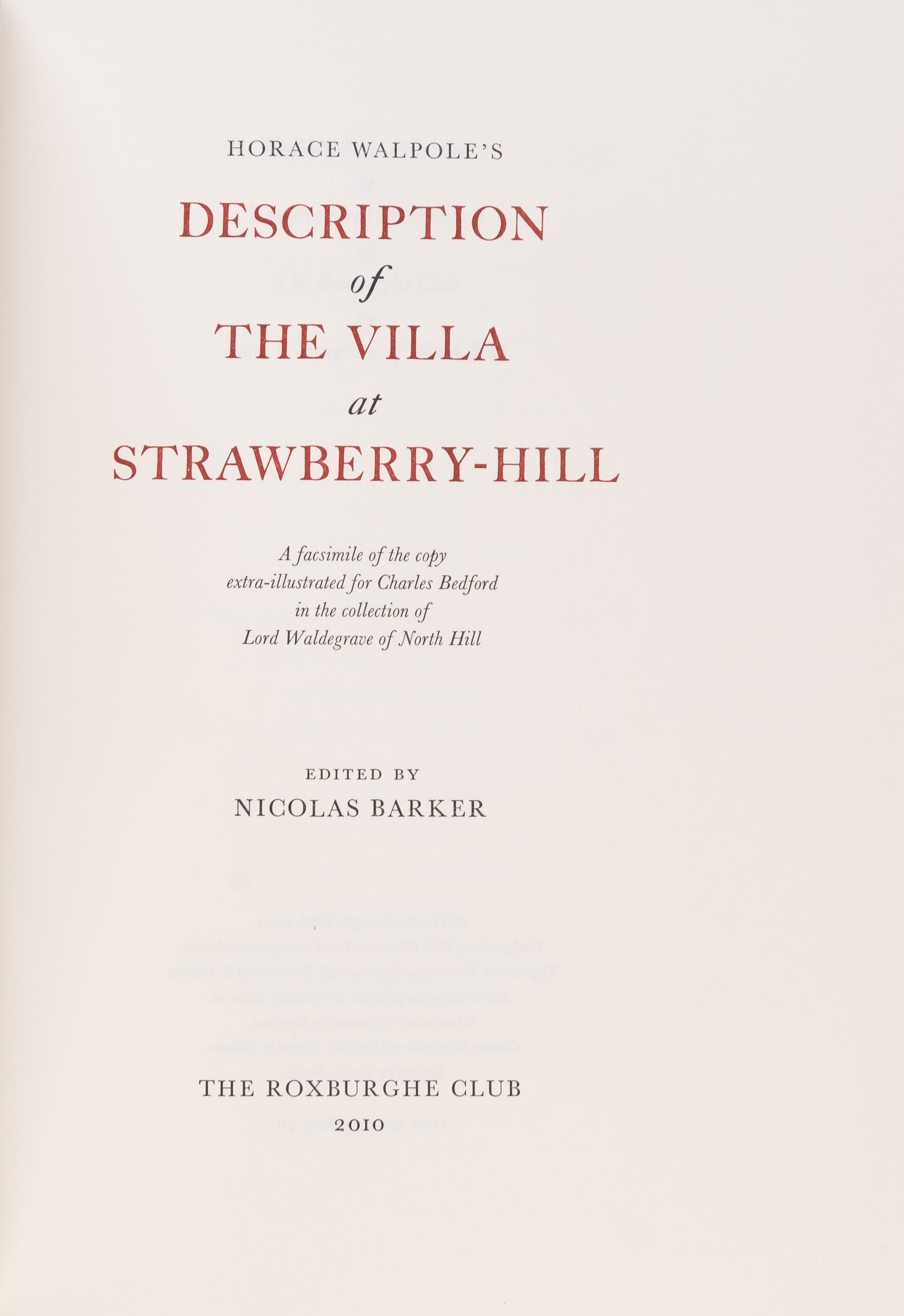 A Description of the Villa at Strawberry-Hill. A facsimile of the copy extra-illustrated for Charles Bedford in the collection of Lord Waldegrave of North Hill. Edited by Nicolas Barker.