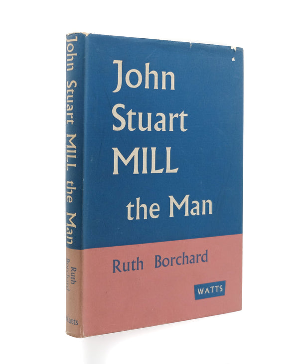 John Stuart Mill. The Man.