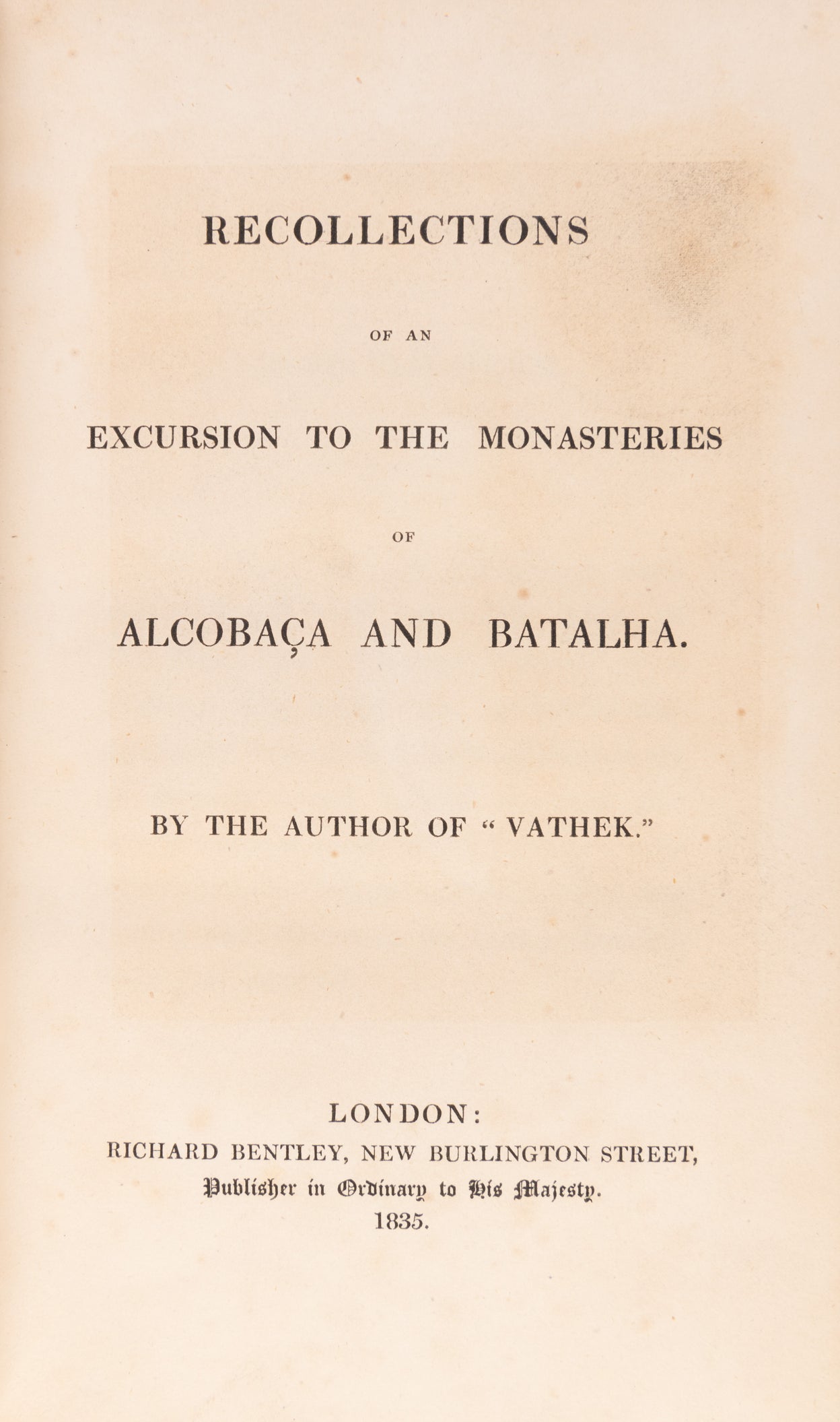 Recollections of an Excursion to the Monasteries of Alcobaça and Batalha. By the Author of 