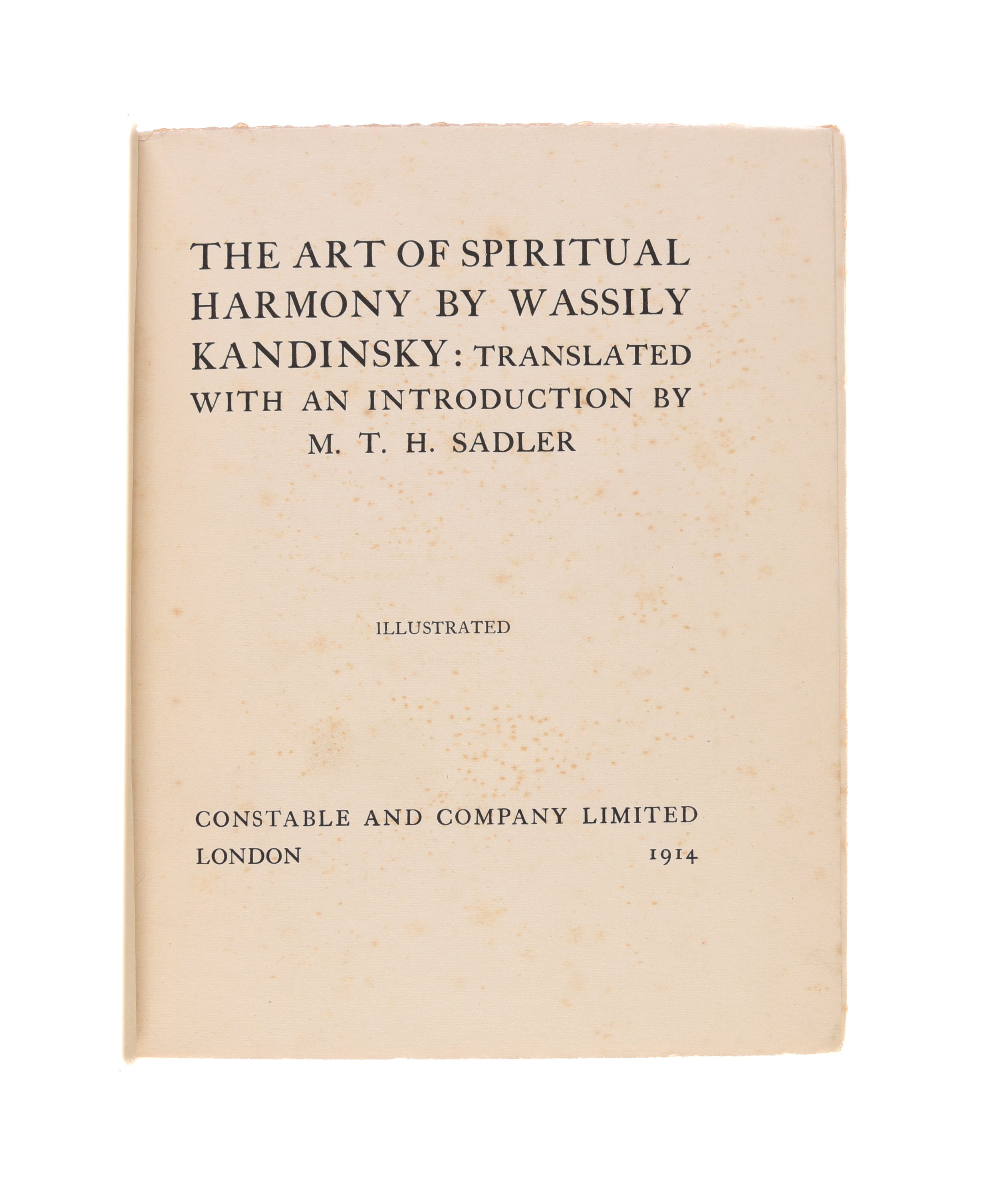 The Art of Spiritual Harmony by Wassily Kandinsky: Translated with an Introduction by M. T. H. Sadler. [Sadleir].