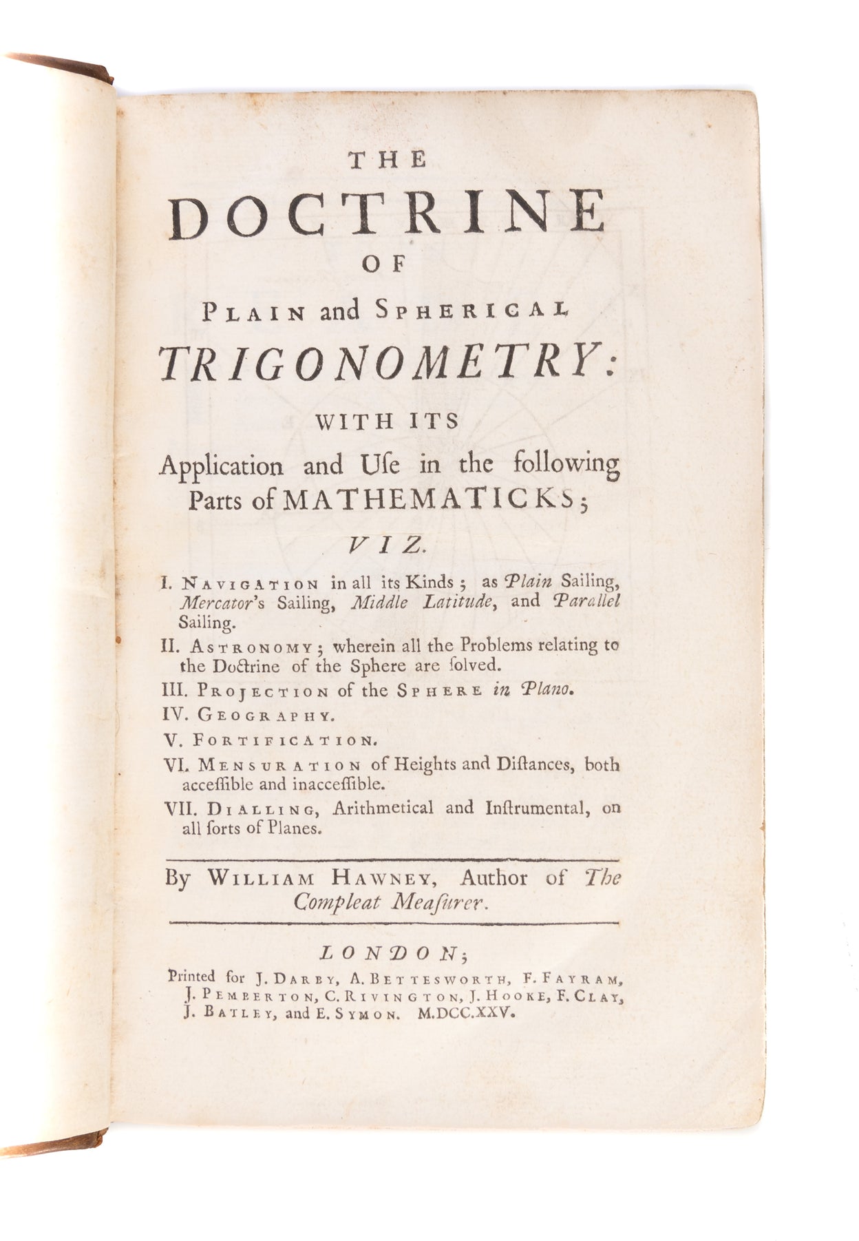 The Doctrine of Plain and Spherical Trigonometry: with its application and use in the following parts of mathematics ...