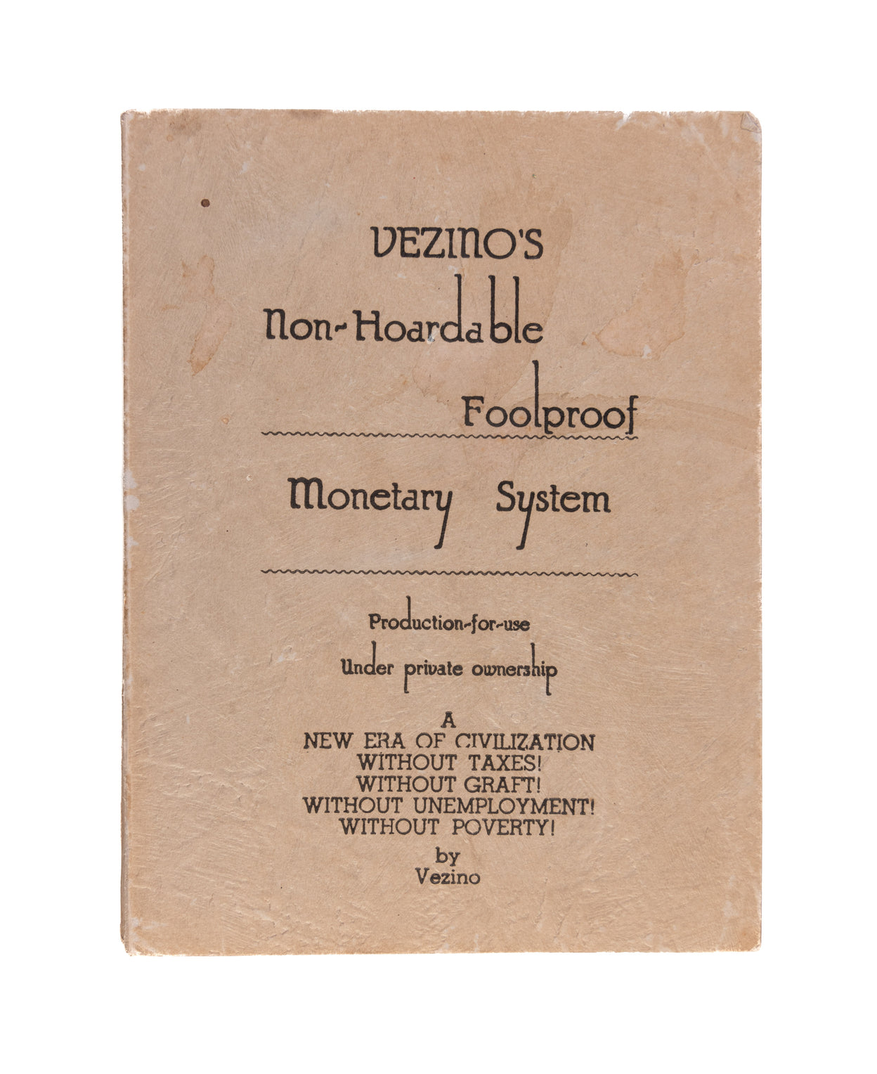 Vezino's Non-Hoardable Foolproof Monetary System.