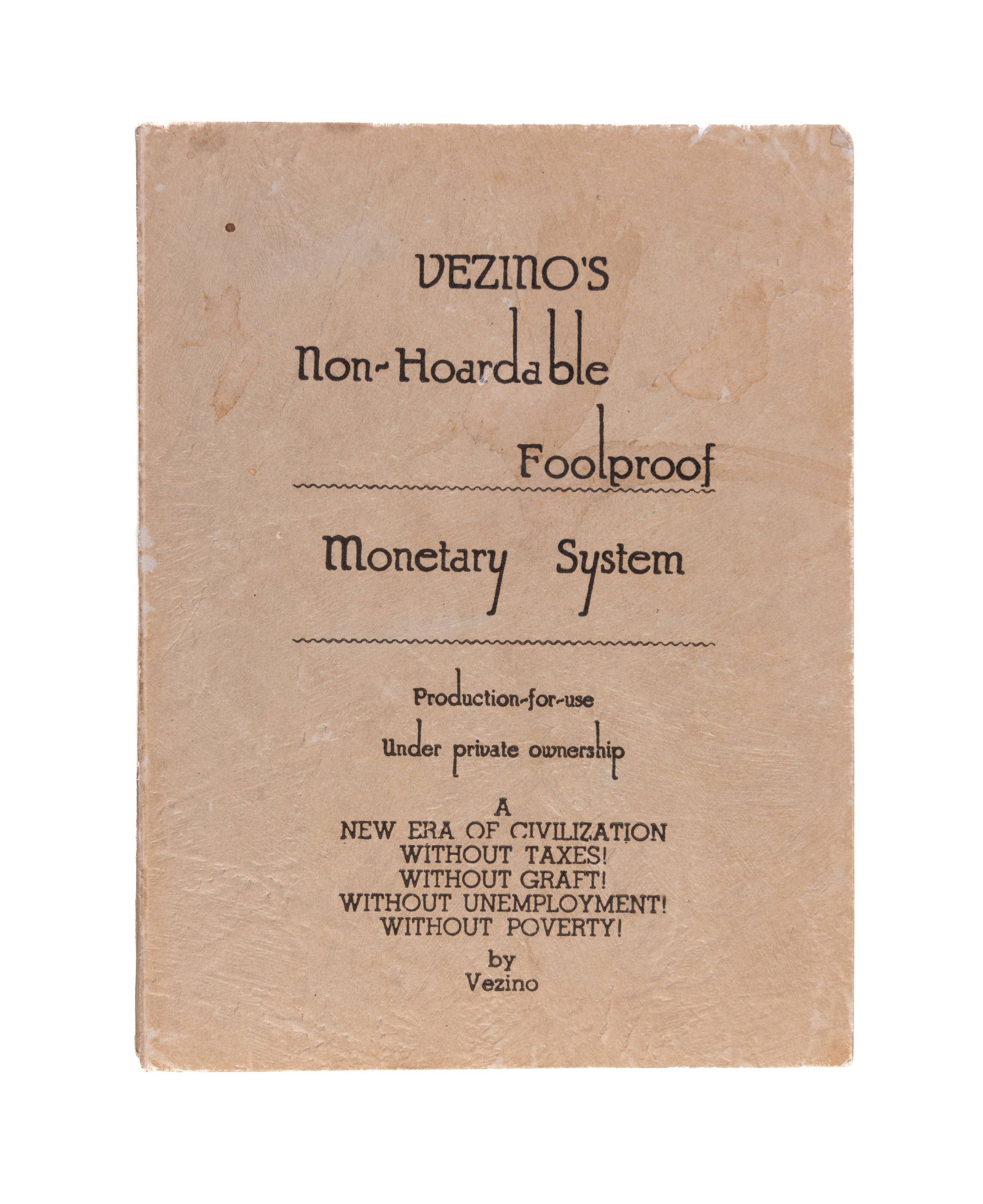 Vezino's Non-Hoardable Foolproof Monetary System.