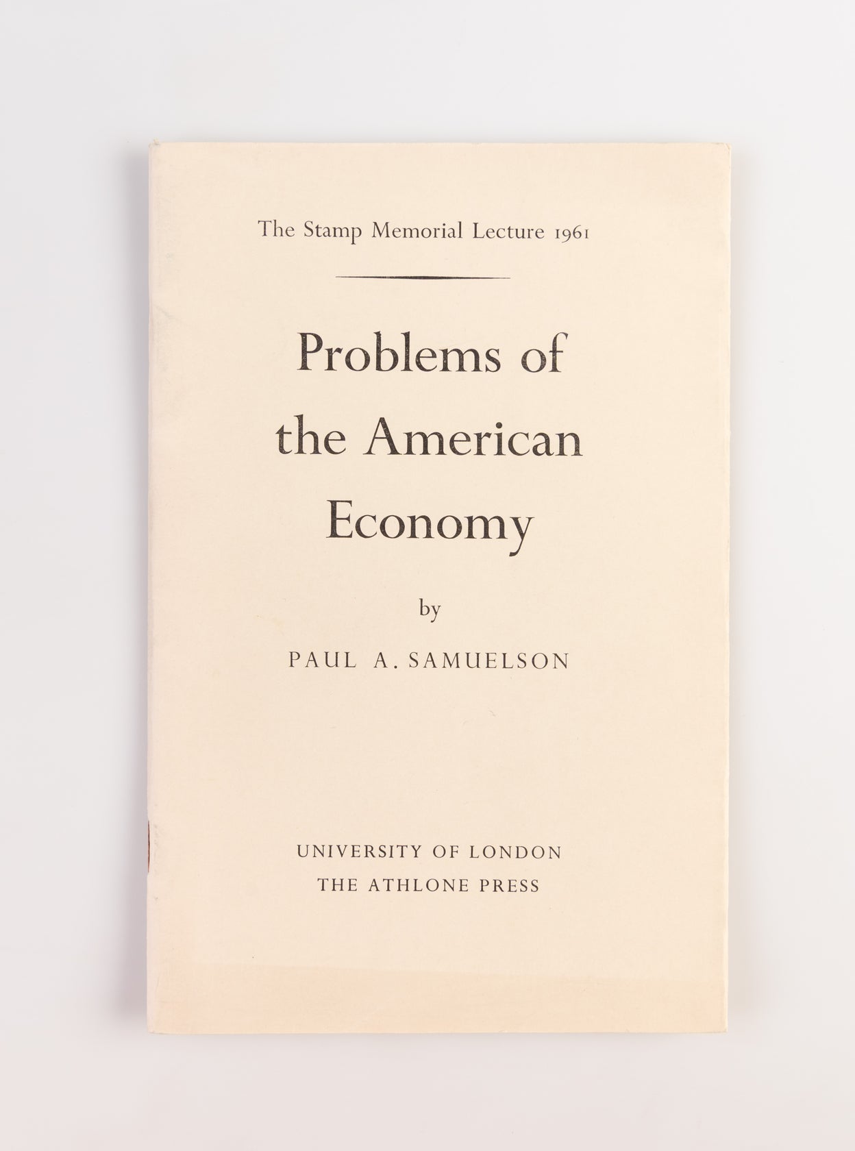 Problems of the American Economy: An Economist's View. The Stamp Memorial Lecture 1961.