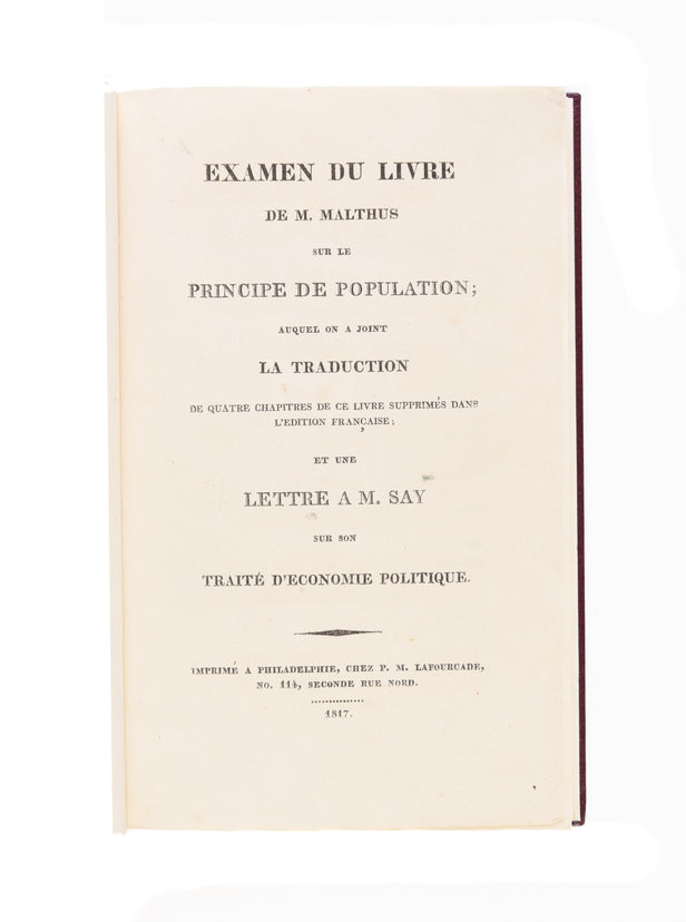 Examen du livre de M. Malthus sur le Principe de Population; auquel on a joint la Traduction de quatre Chapitres de ce Livre supprimés dans l'Edition française; et une lettre à M. Say sur son Traité d'Economie politique.