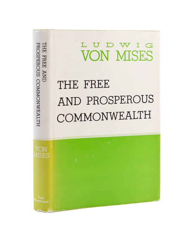 The Free and Prosperous Commonwealth. An Exposition of the Ideas of Classical Liberalism.