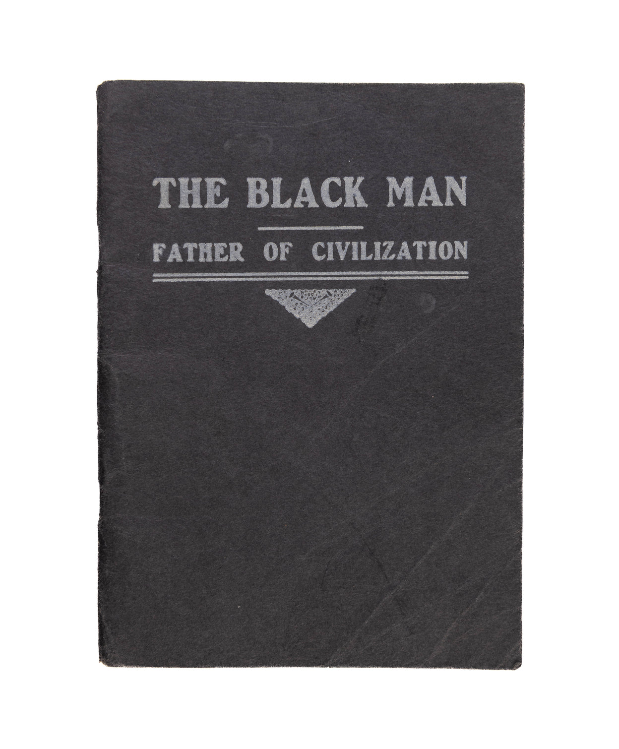 The Black Man: The Father of Civilization Proven by Biblical History.