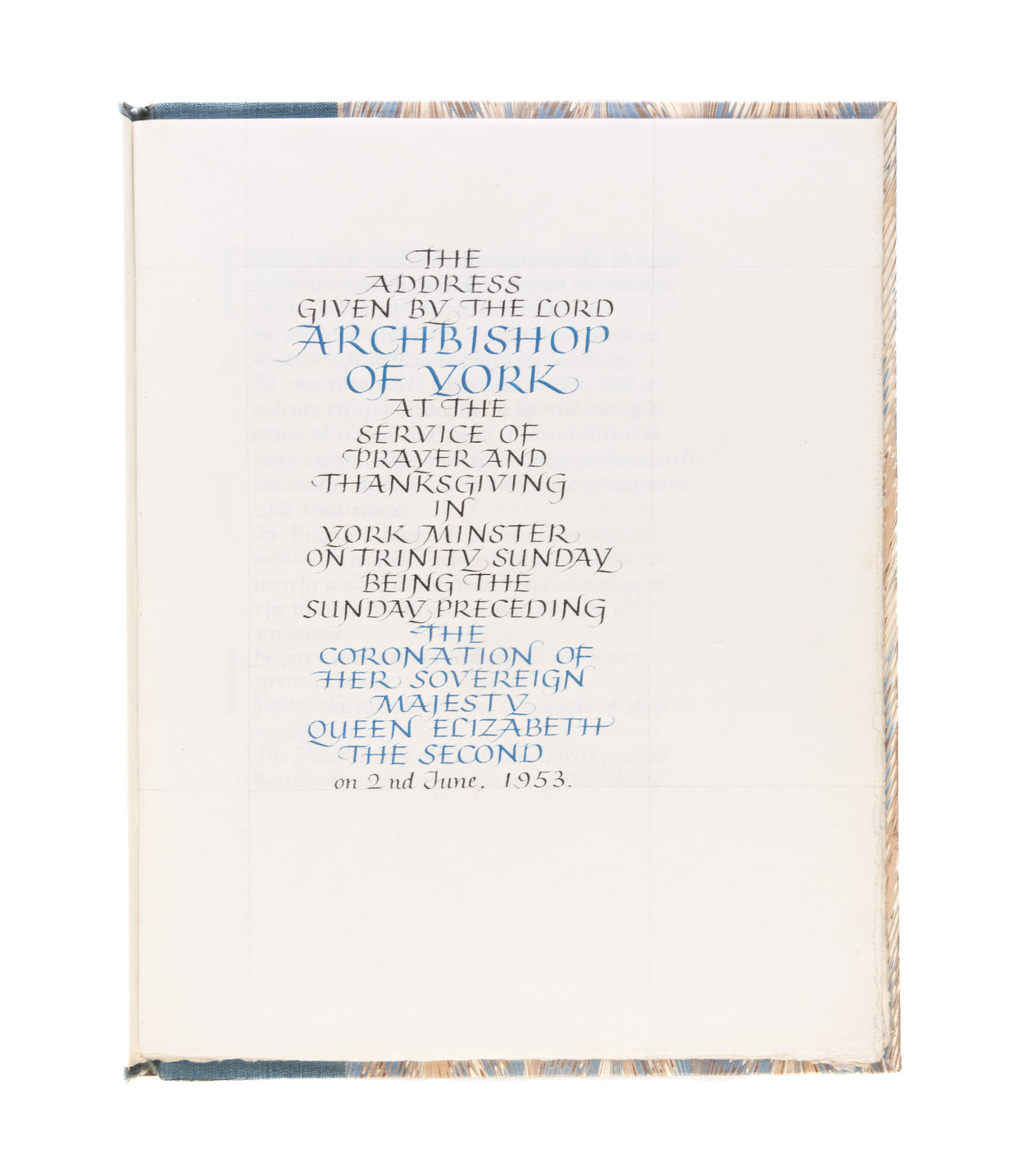 Calligraphic manuscript. The Address Given by the Lord Archbishop of York at the Service of Prayer and Thanksgiving in York Minster on Trinity Sunday Being the Sunday Preceding the Coronation of Her Sovereign Majesty Queen Elizabeth The Second on 2nd June