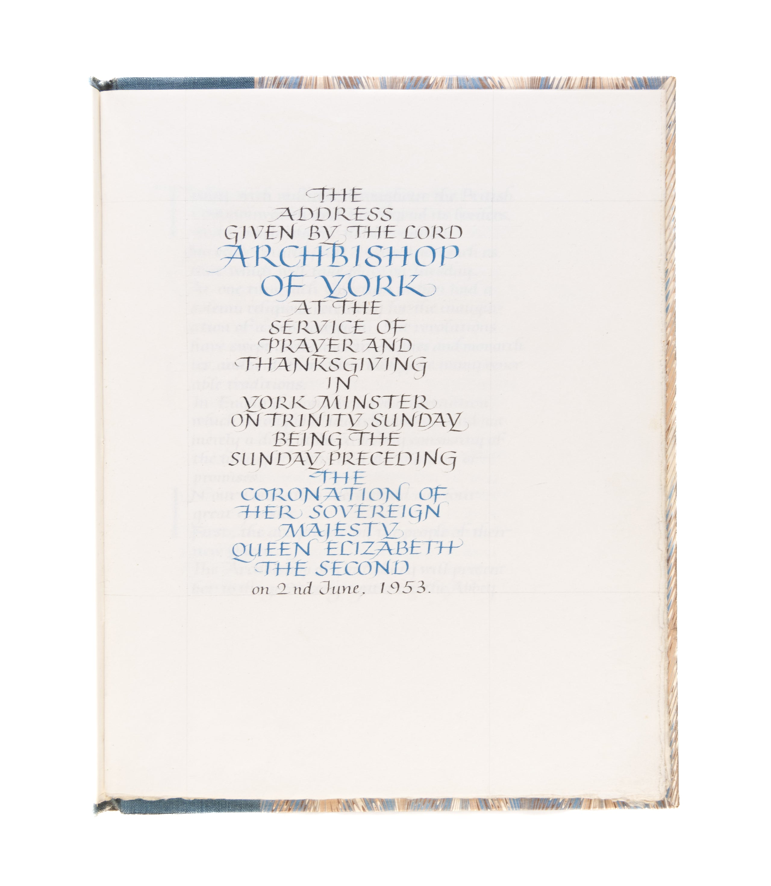 Calligraphic manuscript. The Address Given by the Lord Archbishop of York at the Service of Prayer and Thanksgiving in York Minster on Trinity Sunday Being the Sunday Preceding the Coronation of Her Sovereign Majesty Queen Elizabeth The Second on 2nd June